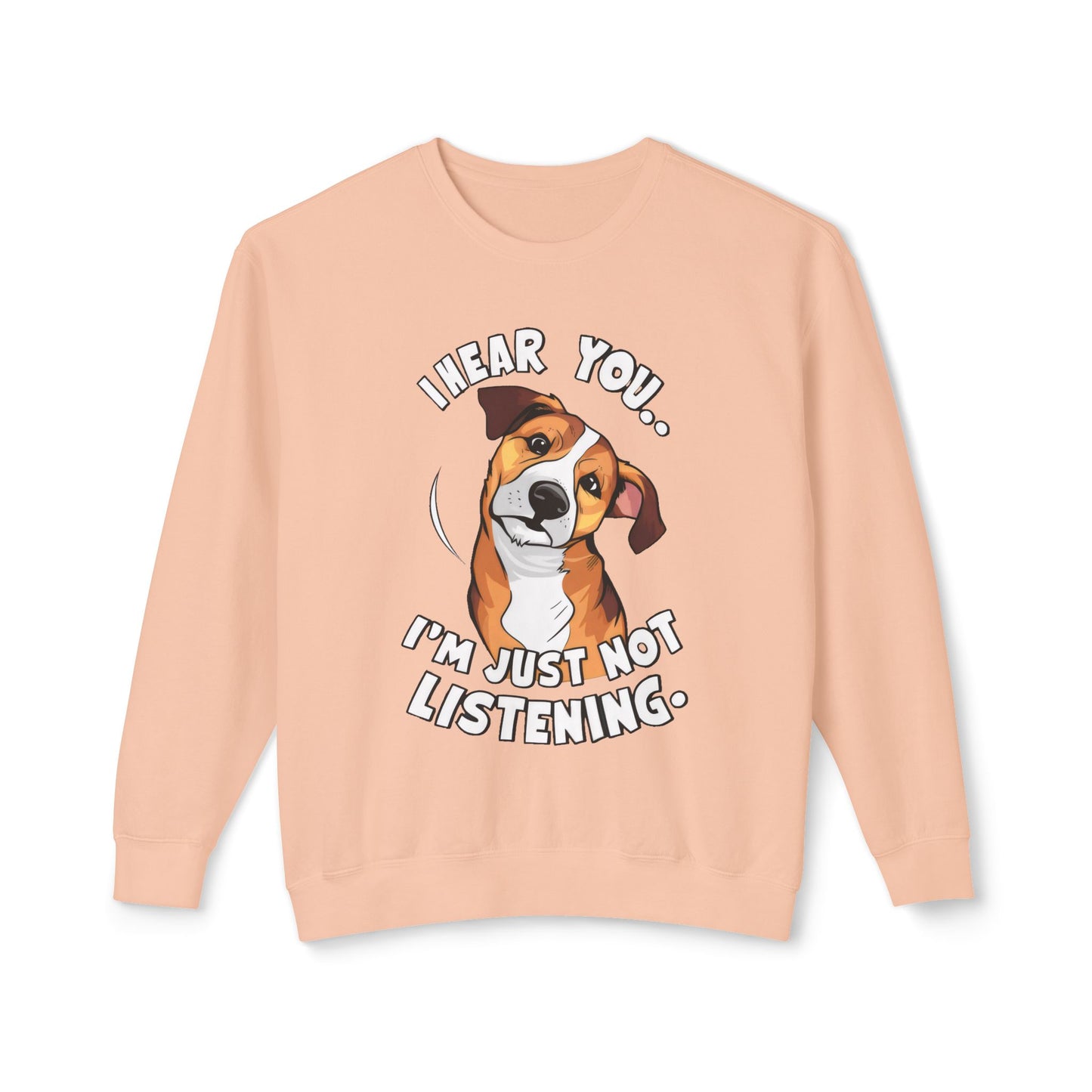 Funny Dog Meme Sweatshirt - I Hear You, I'm Just Not Listening