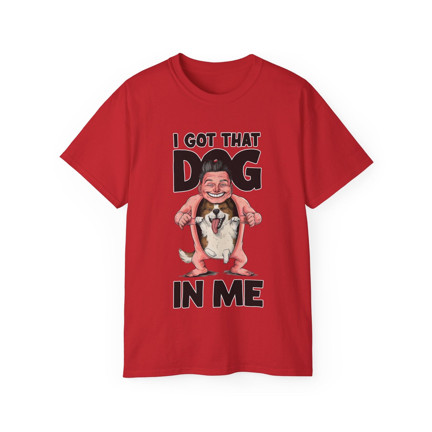 Cute Funny Cartoon I Got That Dog in Me Unisex Organic T-Shirt