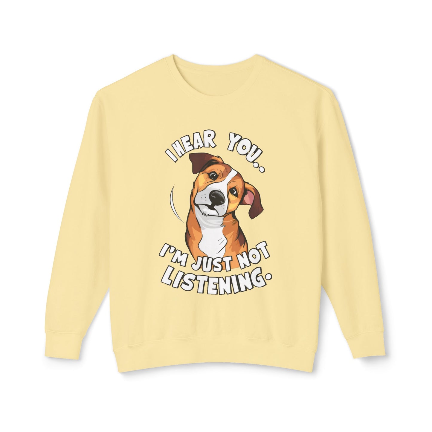 Funny Dog Meme Sweatshirt - I Hear You, I'm Just Not Listening