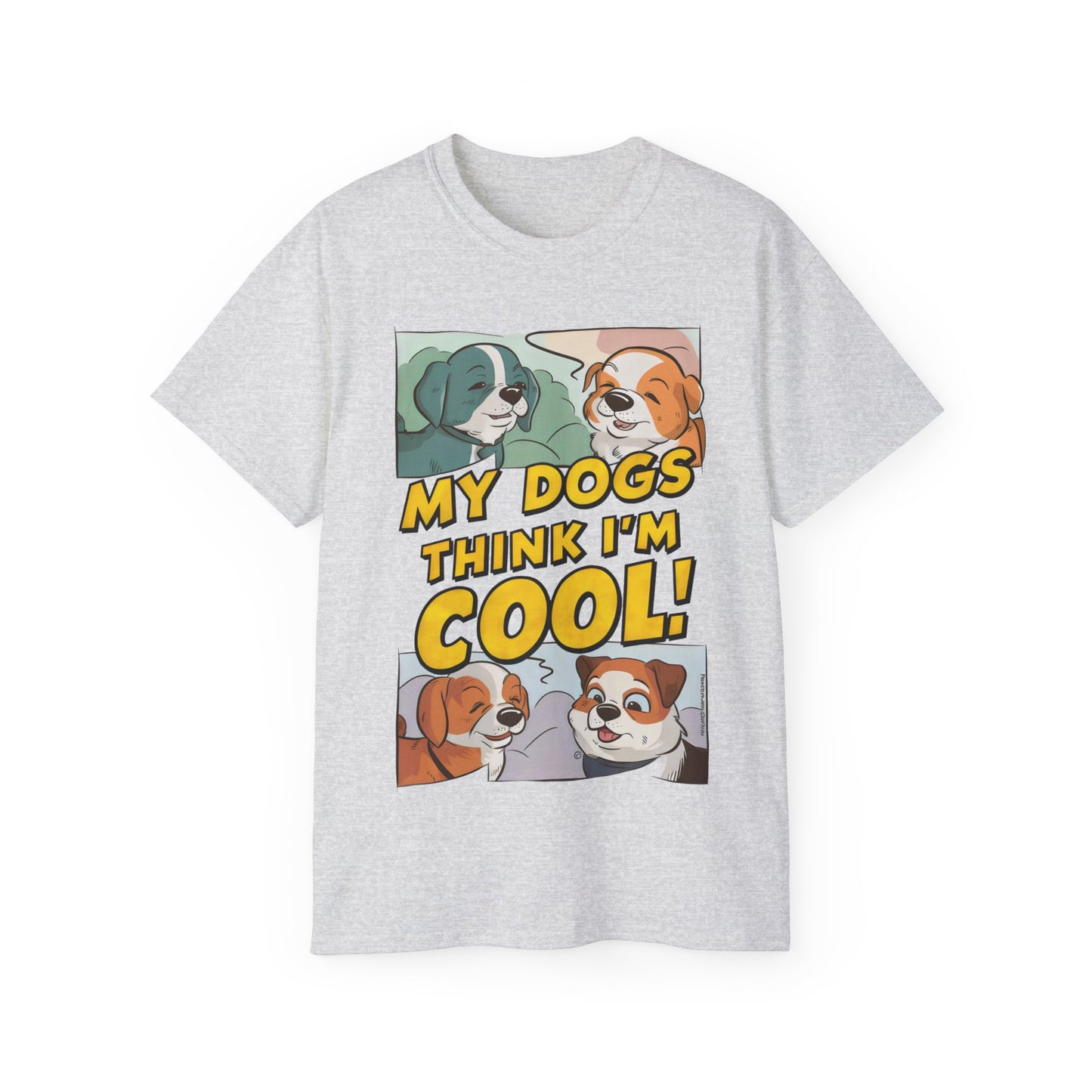 Cute Cartoon My Dogs Think I'm Cool Meme Organic T-Shirt