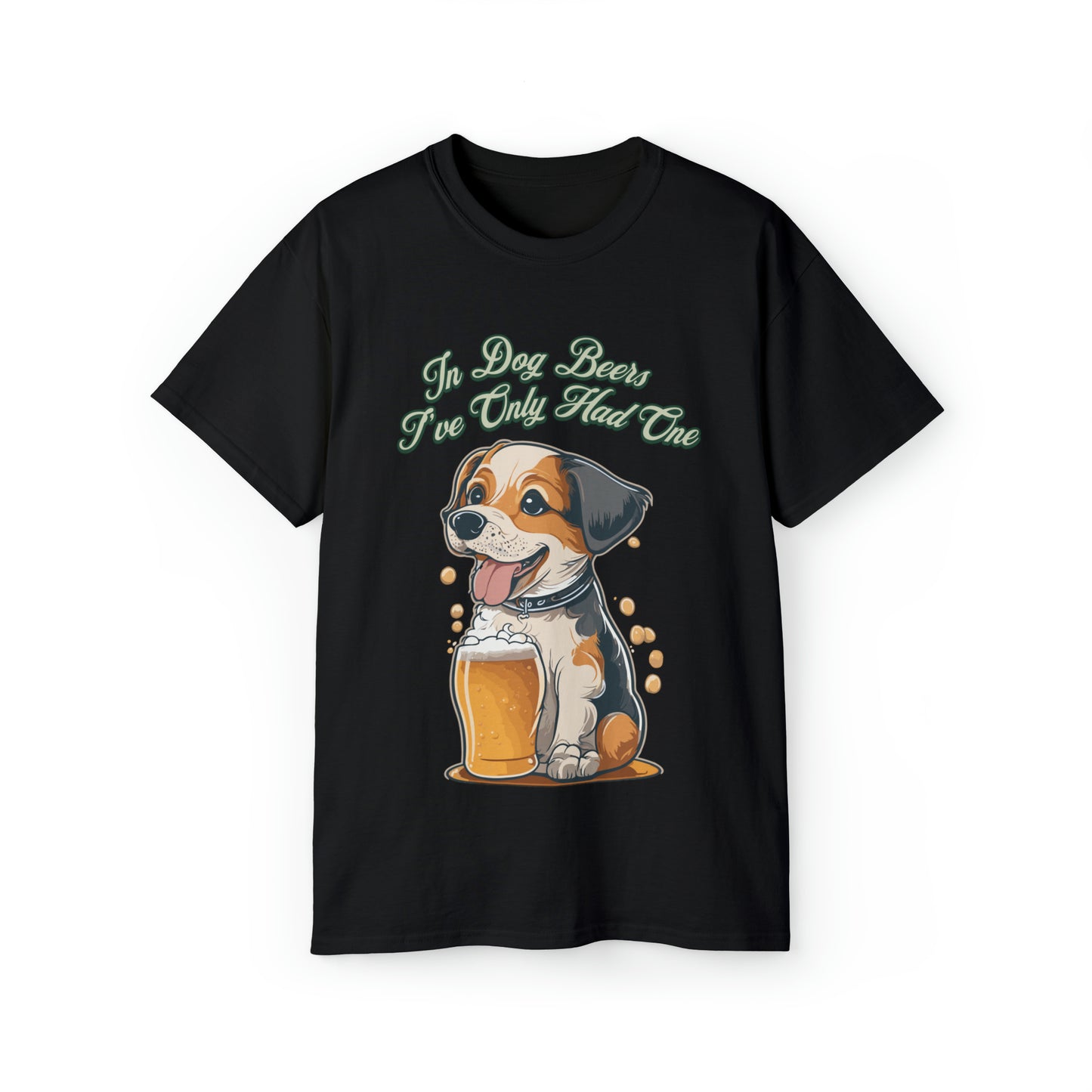 Cute Funny In Dog Beers I've Only Had One Unisex Organic T-Shirt