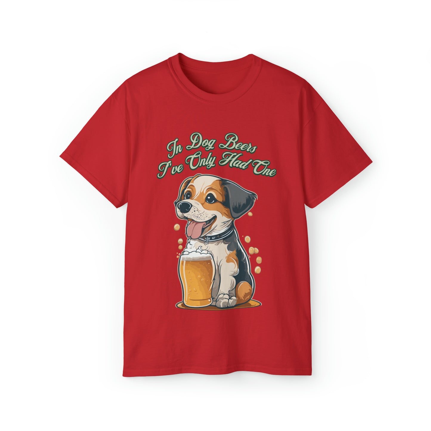 Cute Funny In Dog Beers I've Only Had One Unisex Organic T-Shirt