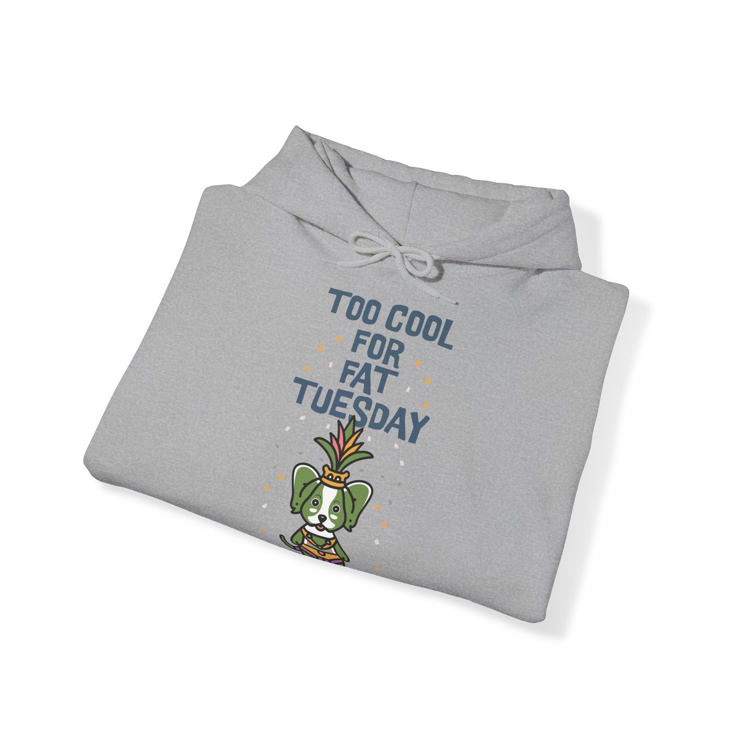 Cute Dog Cartoon Too Cool for Fat Tuesday Mardi Gras Unisex Hooded Sweatshirt