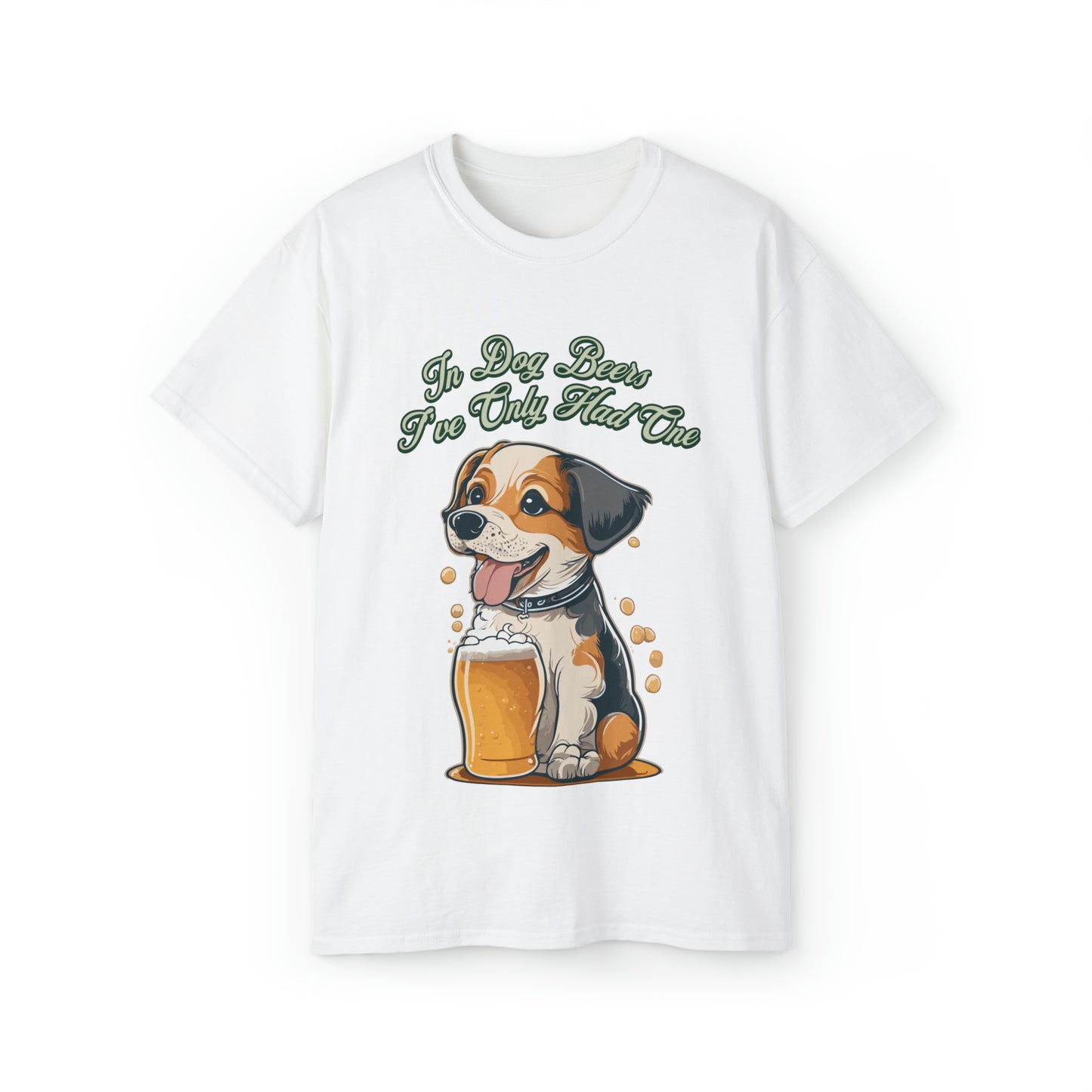 Cute Funny In Dog Beers I've Only Had One Unisex Organic T-Shirt