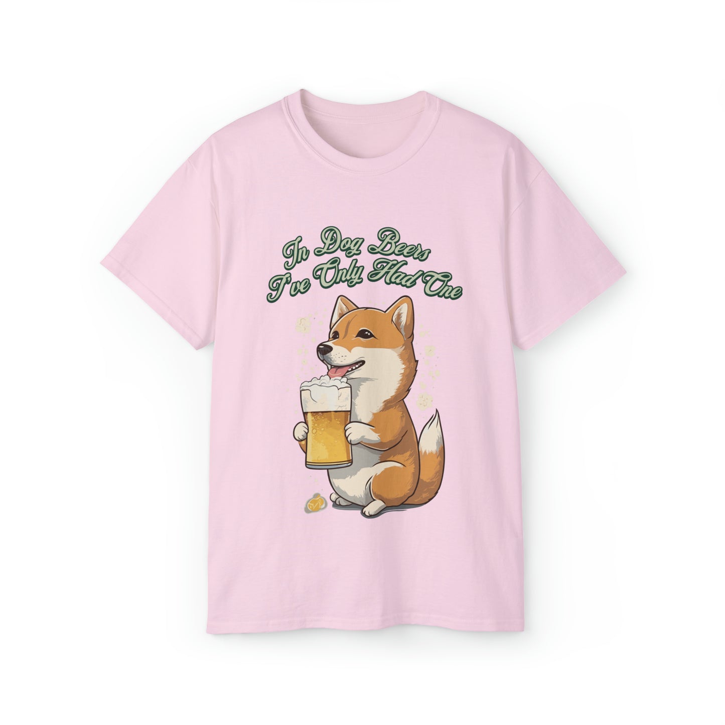 Cute Funny In Dog Beers I've Only Had One Unisex Organic T-Shirt