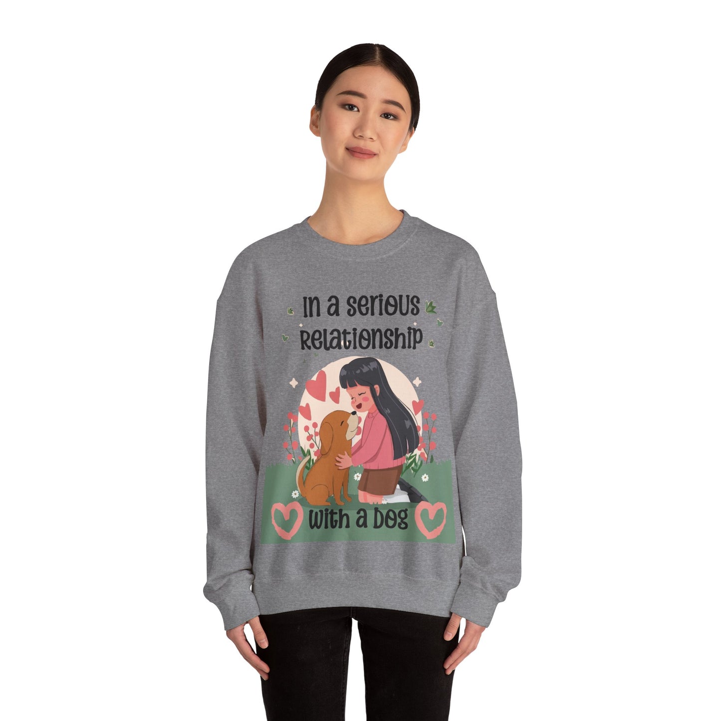 Cute Funny In a Serious Relationship with a Dog Crewneck Sweatshirt