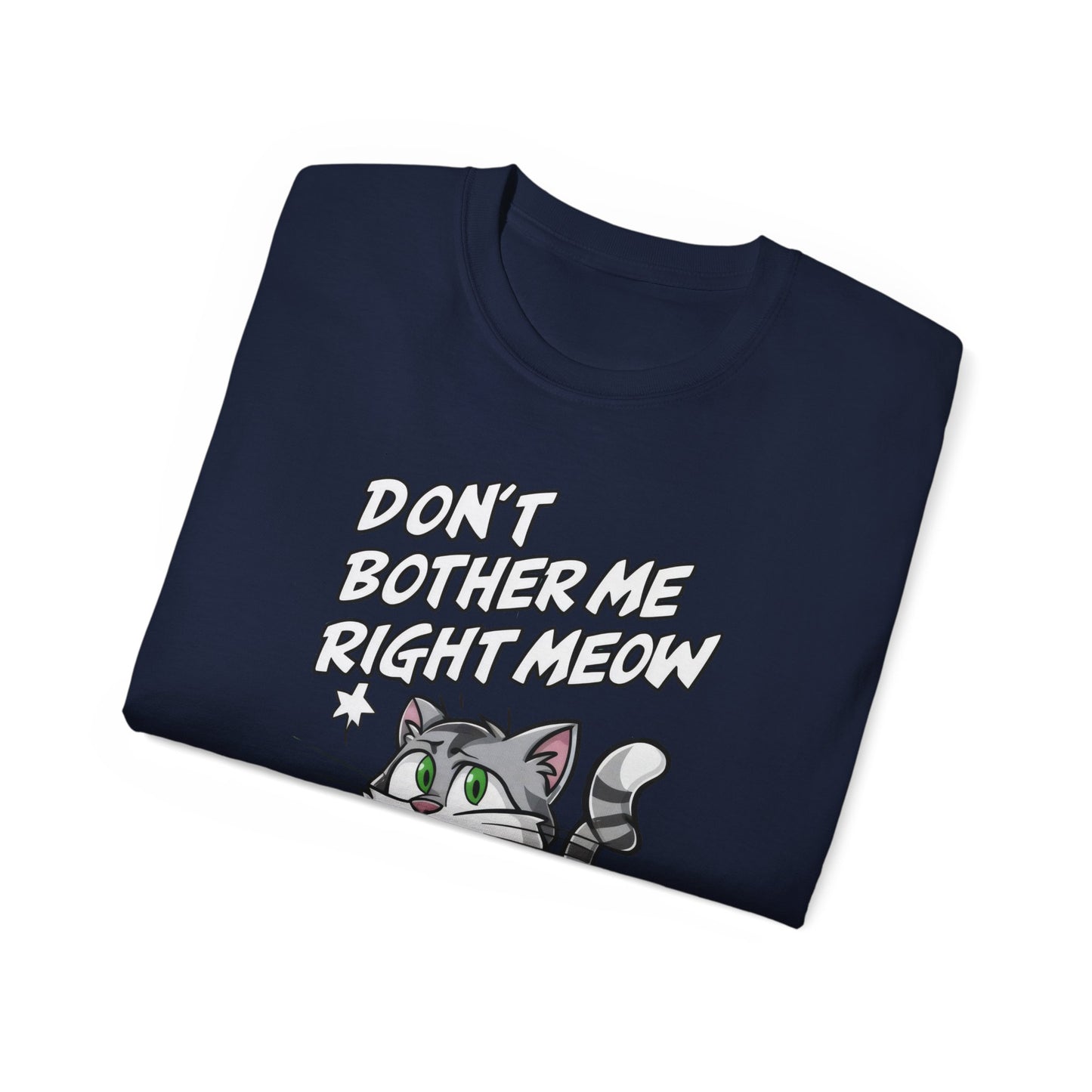 Cute Cat Cartoon Don't Bother Me Right Meow Unisex Organic T-Shirt