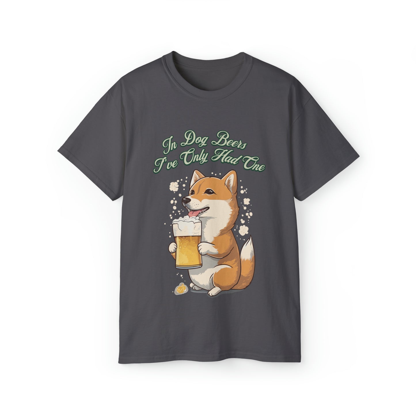 Cute Funny In Dog Beers I've Only Had One Unisex Organic T-Shirt