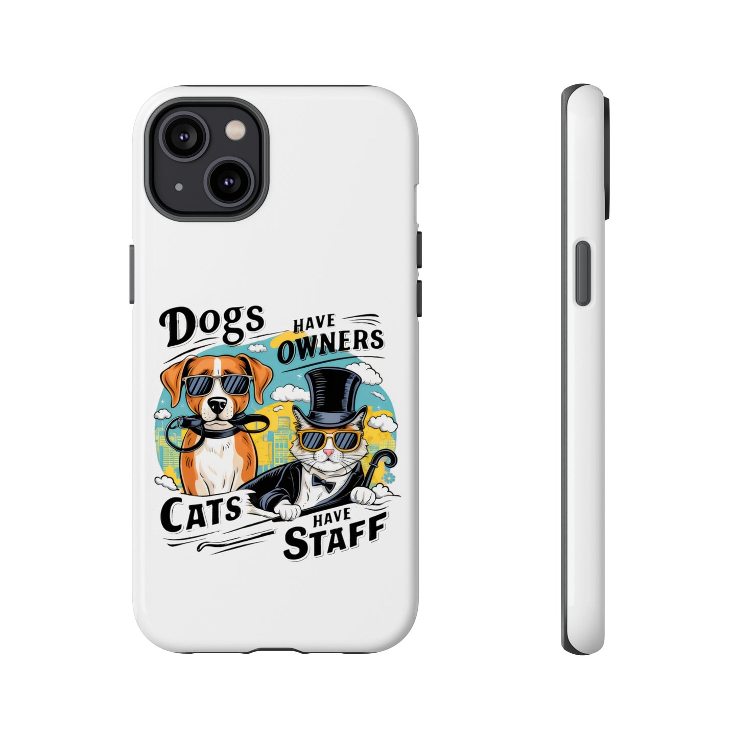 Cute Funny Dogs Have Owners Cats Have Staff Meme Cartoon iPhone Tough Cases