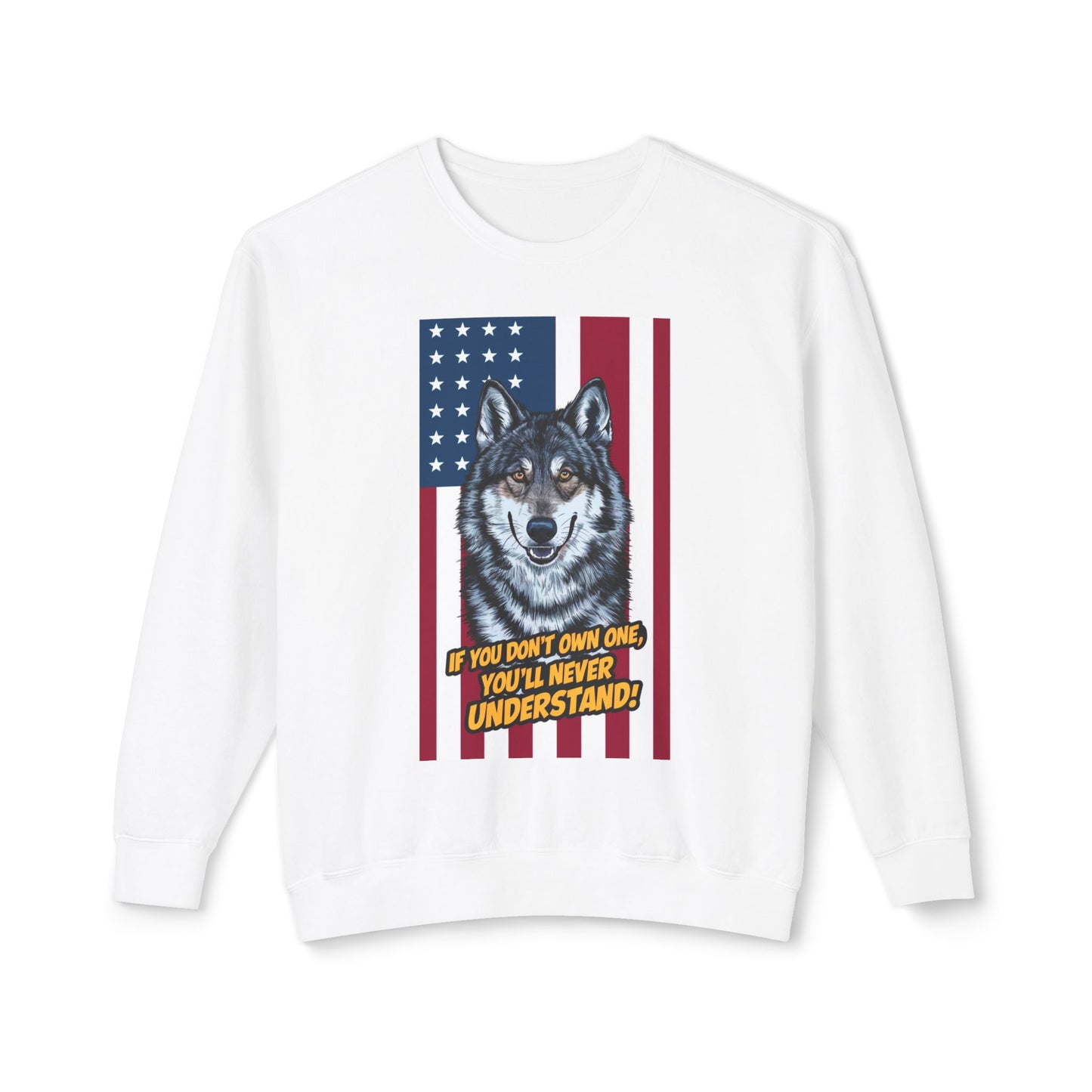 Dog Lover Crewneck Sweatshirt - If You Don't Own One, You'll Never Understand