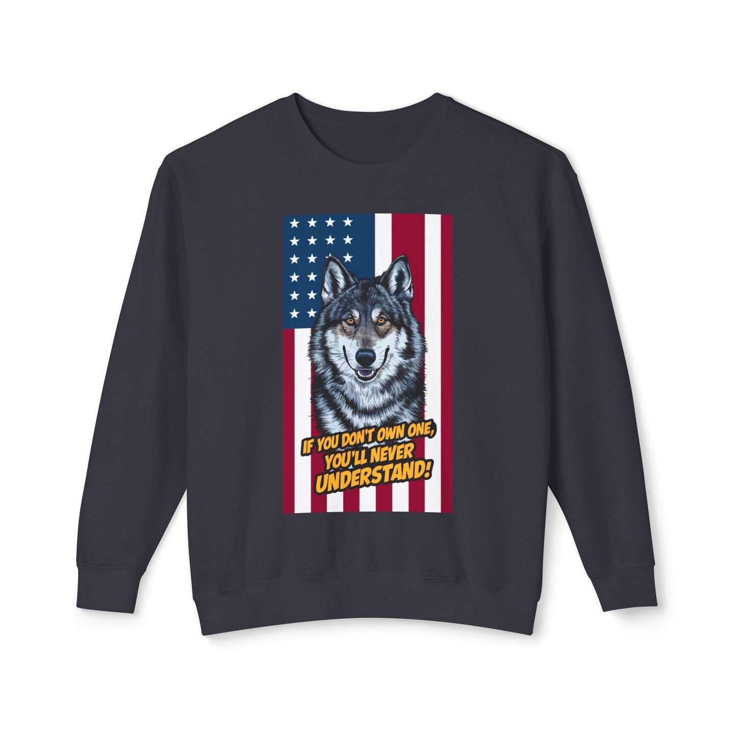 Dog Lover Crewneck Sweatshirt - If You Don't Own One, You'll Never Understand