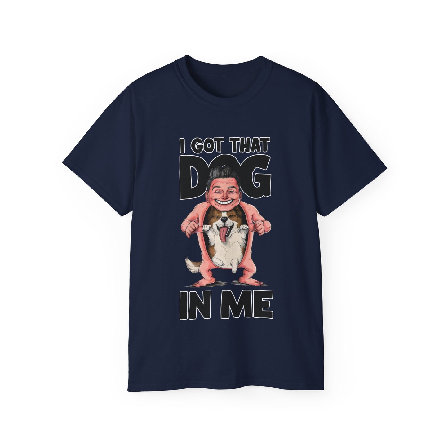 Cute Funny Cartoon I Got That Dog in Me Unisex Organic T-Shirt