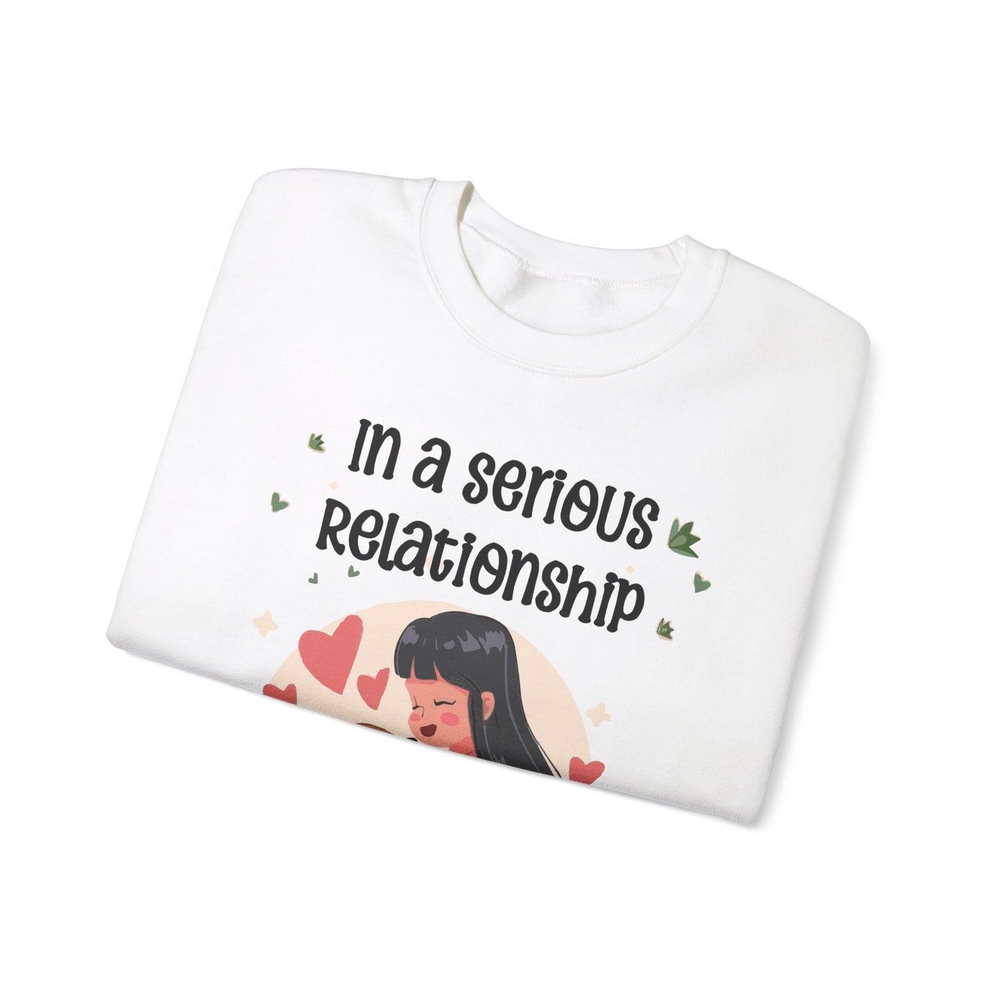 Cute Funny In a Serious Relationship with a Dog Crewneck Sweatshirt