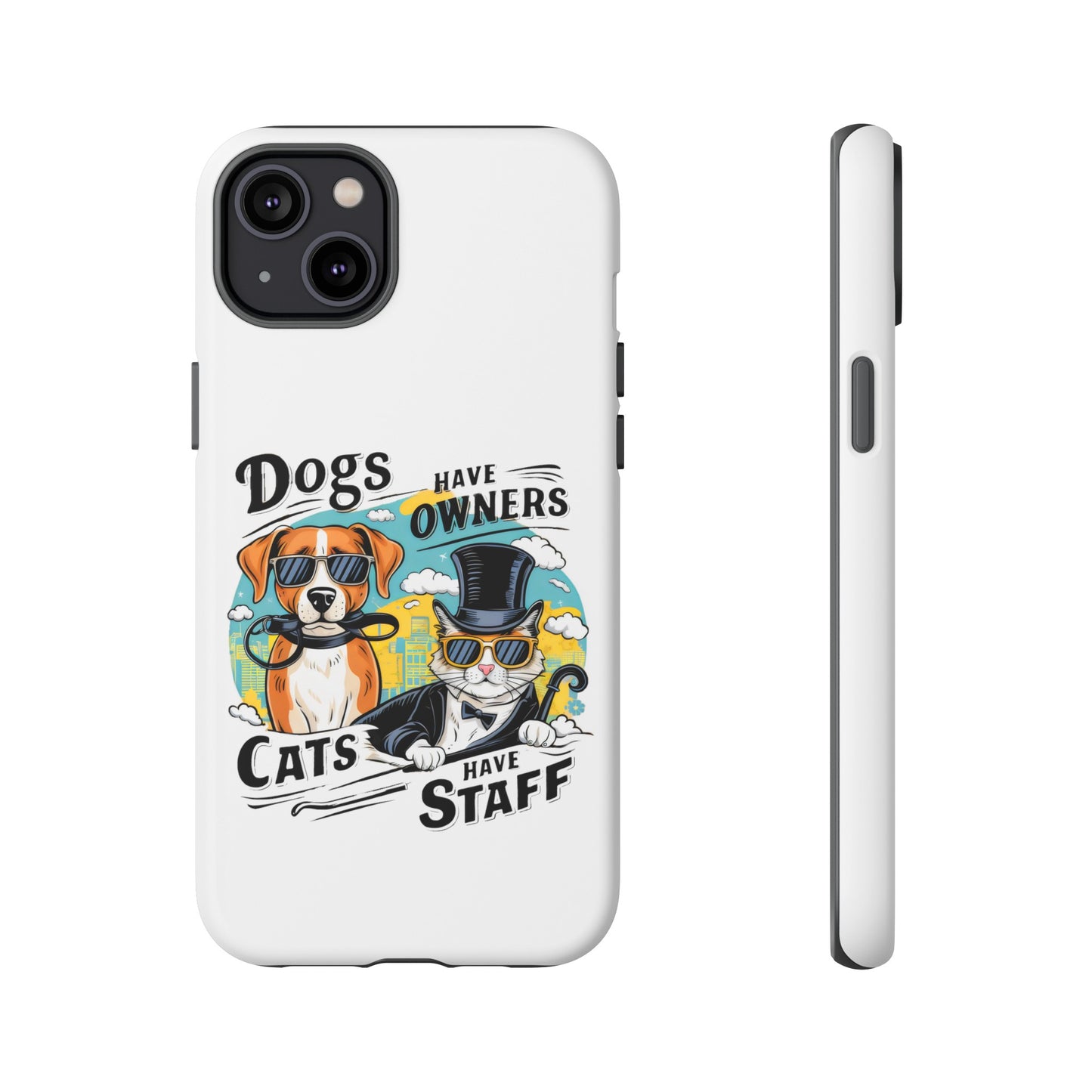 Cute Funny Dogs Have Owners Cats Have Staff Meme Cartoon iPhone Tough Cases