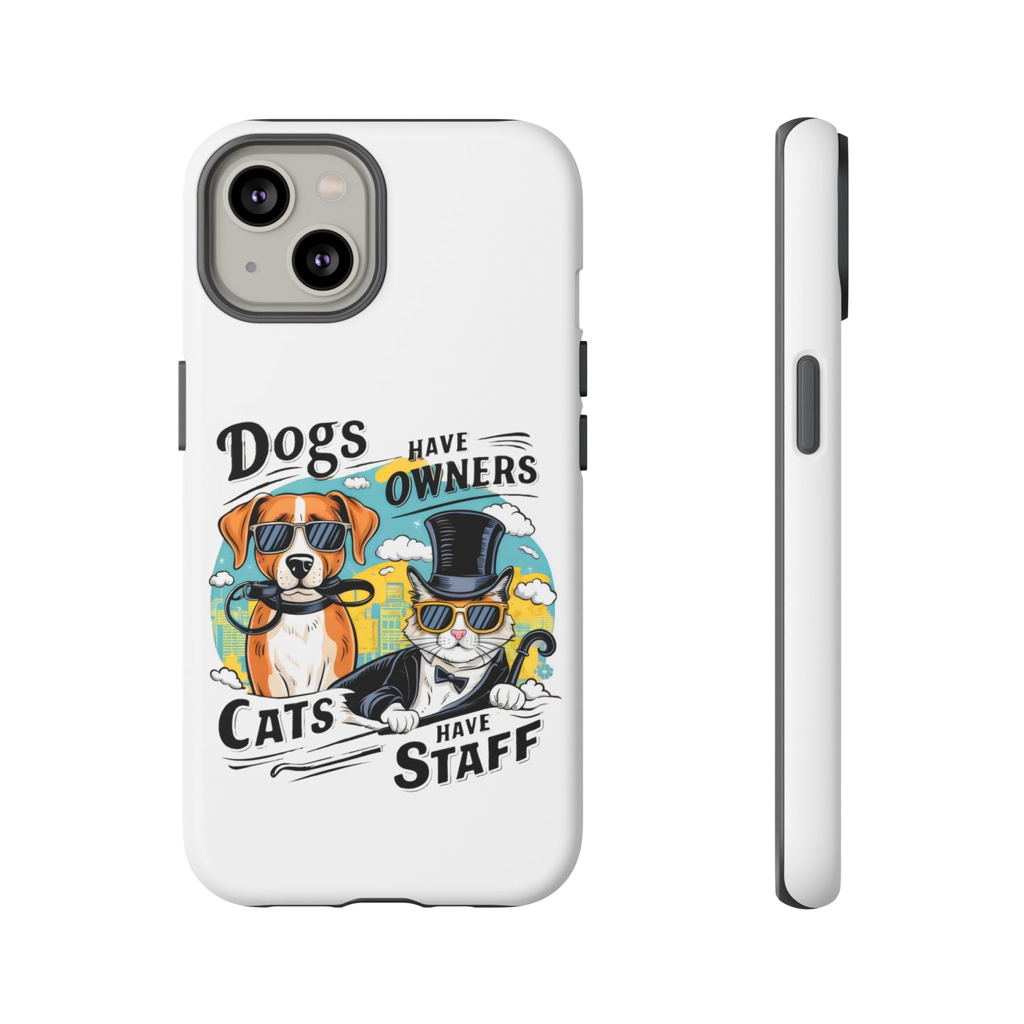 Cute Funny Dogs Have Owners Cats Have Staff Meme Cartoon iPhone Tough Cases