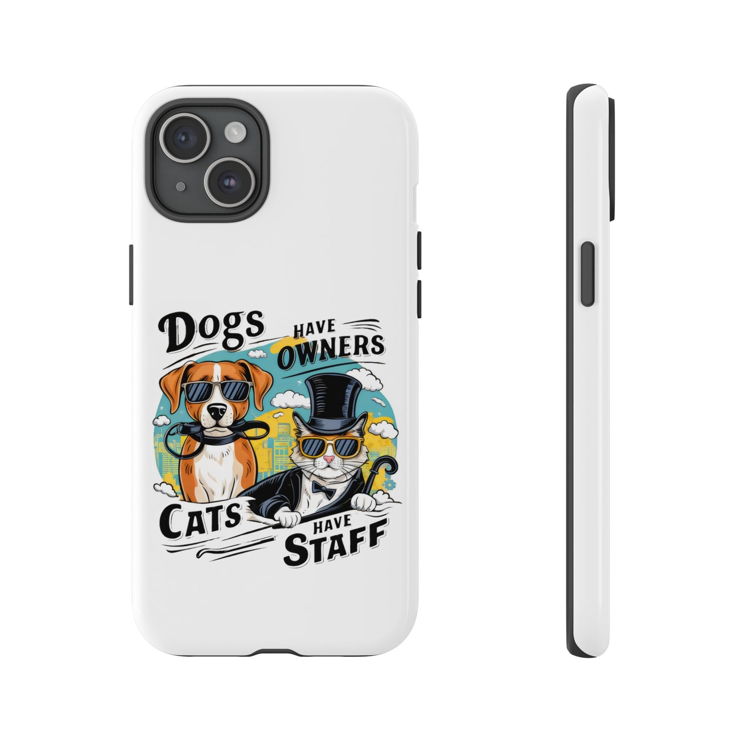 Cute Funny Dogs Have Owners Cats Have Staff Meme Cartoon iPhone Tough Cases