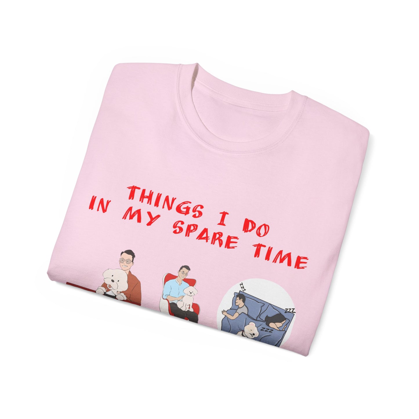 Cute Funny Things I Do in My Spare Time Dog Lover Unisex Organic T-Shirt