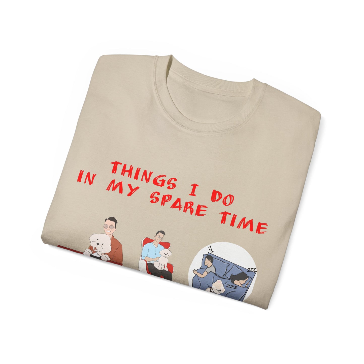 Cute Funny Things I Do in My Spare Time Dog Lover Unisex Organic T-Shirt