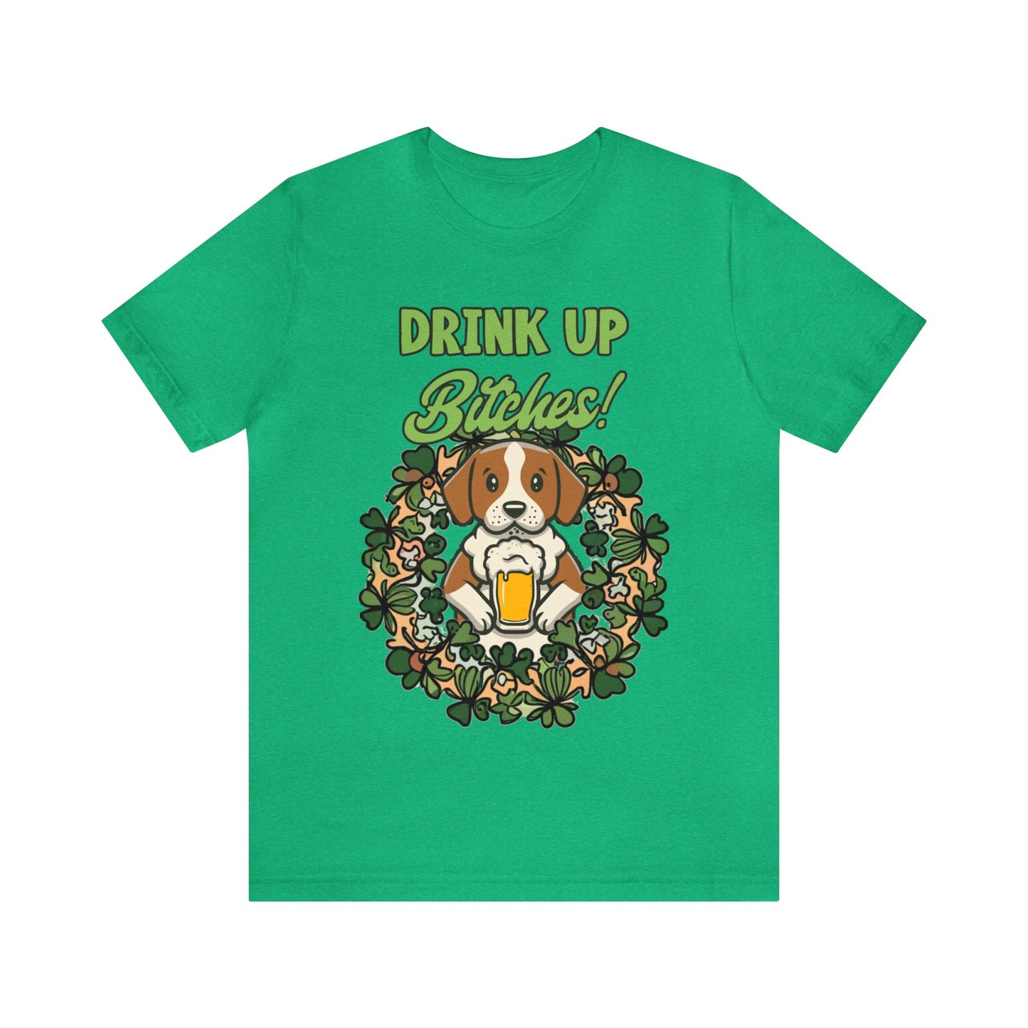 Cute Dog Cartoon St Patrick's Day Drink up Bitches Unisex Jersey Short Sleeve Tee