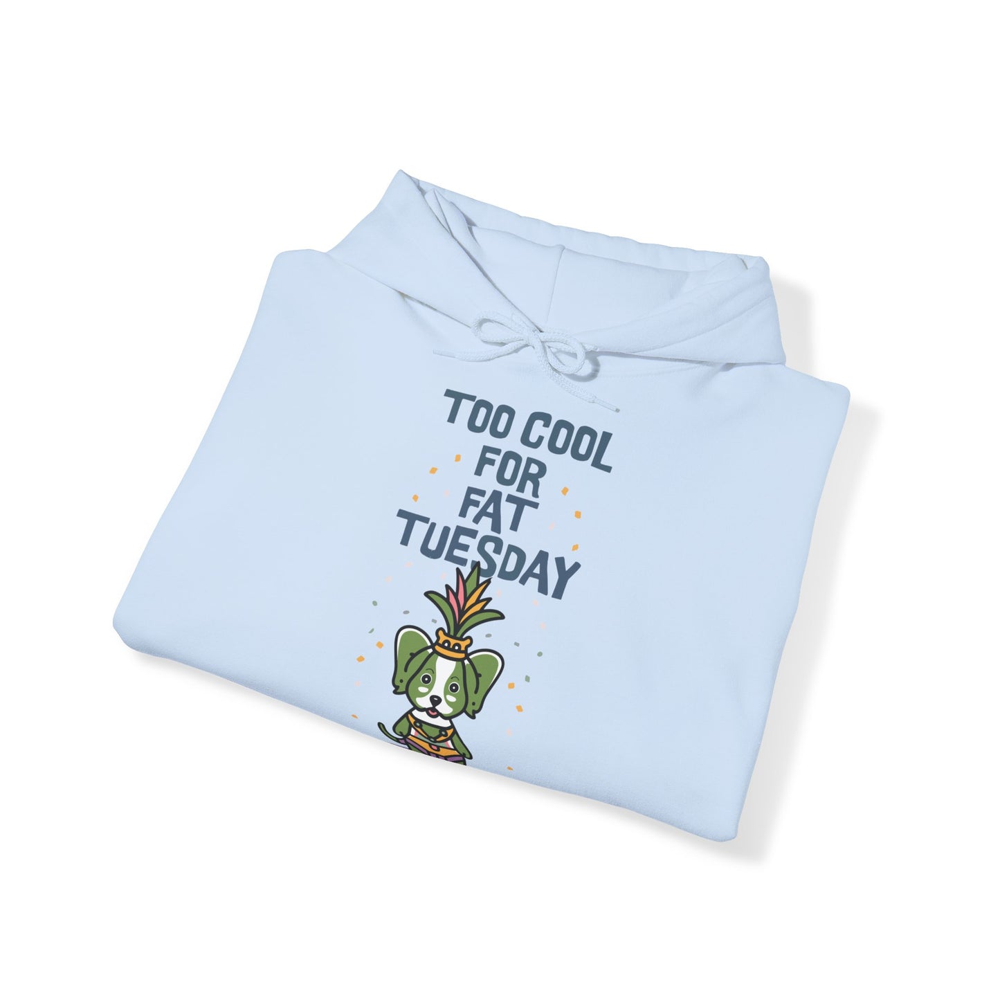 Cute Dog Cartoon Too Cool for Fat Tuesday Mardi Gras Unisex Hooded Sweatshirt