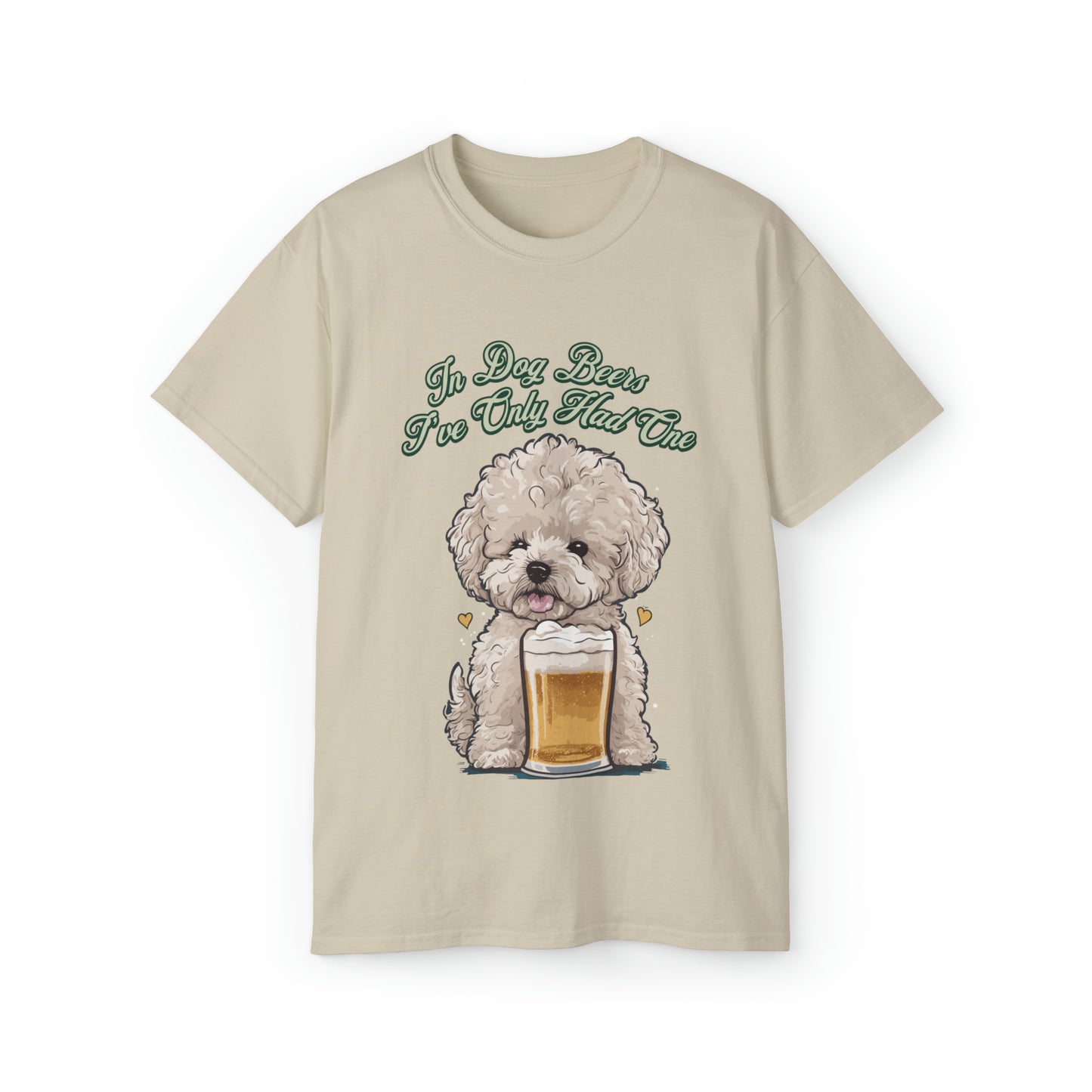 Cute Funny In Dog Beers I've Only Had One Unisex Organic T-Shirt