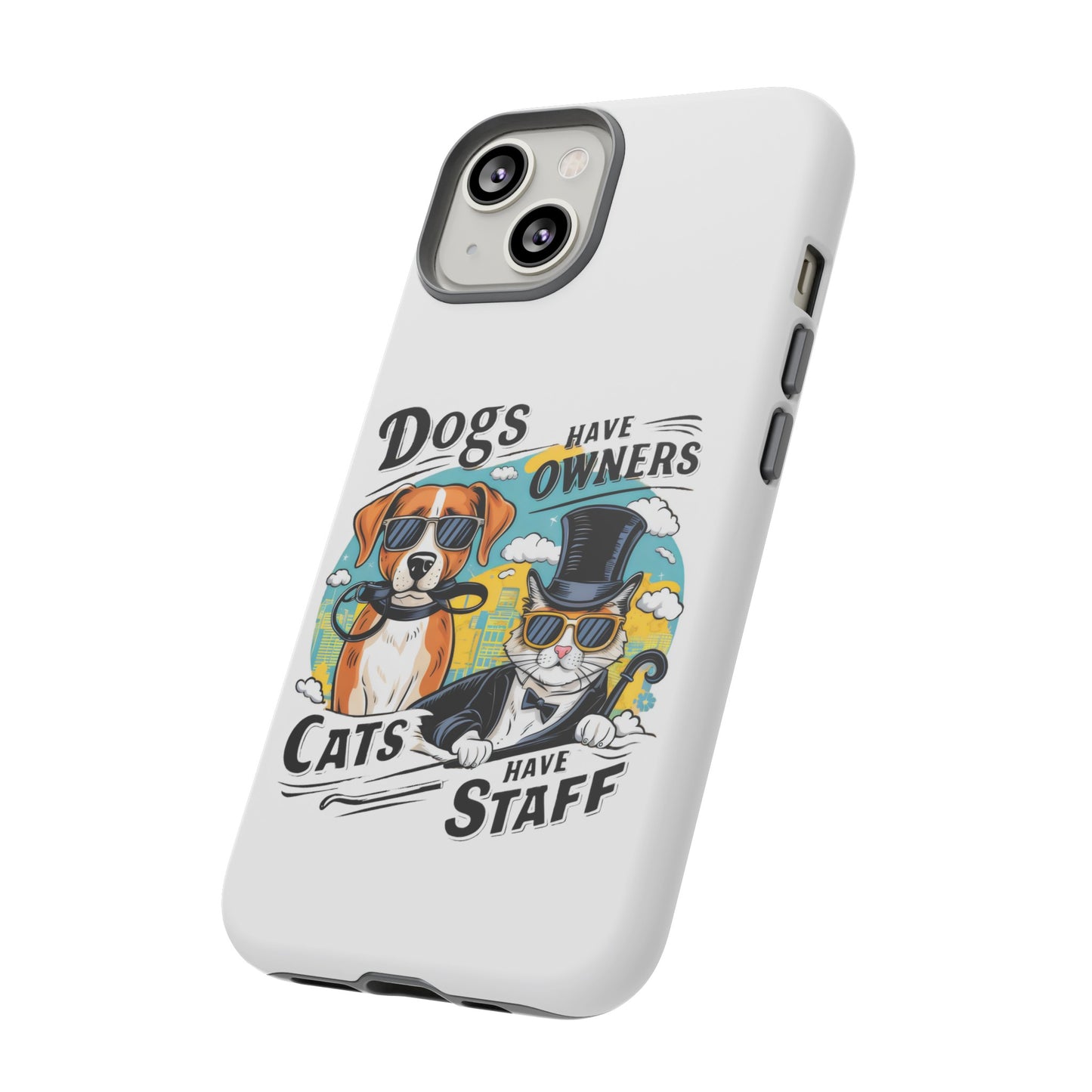 Cute Funny Dogs Have Owners Cats Have Staff Meme Cartoon iPhone Tough Cases