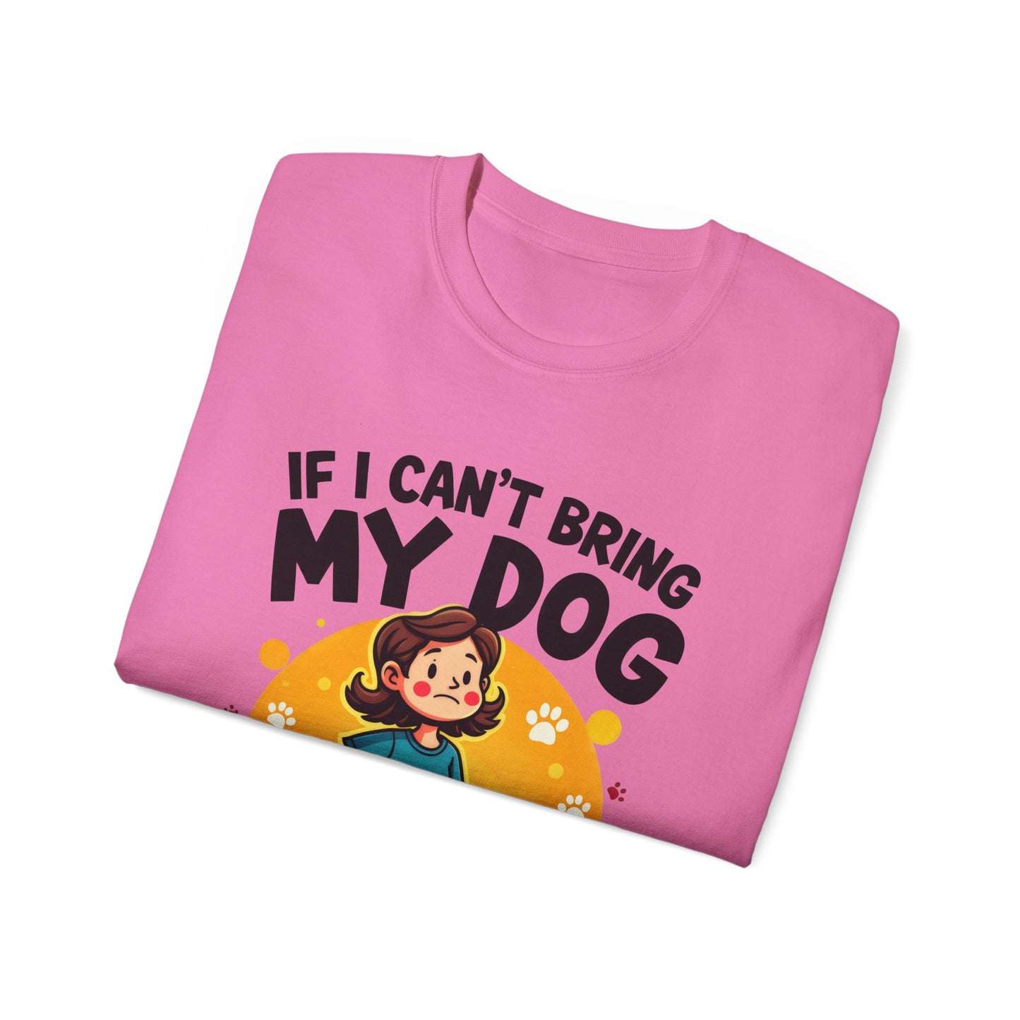 Cute Dog Cartoon If I Can't Bring My Dog I'm Not Going Meme Organic T-Shirt