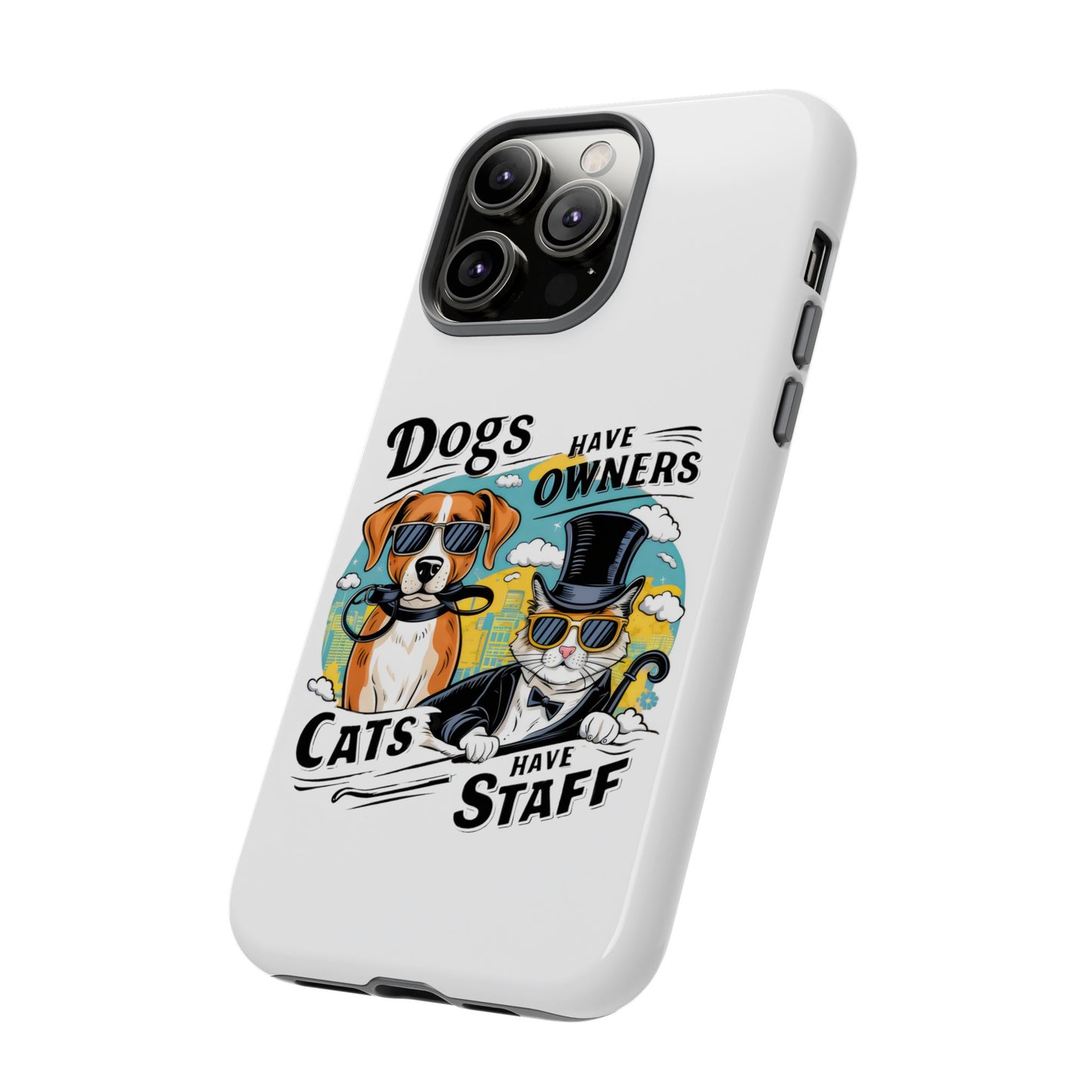 Cute Funny Dogs Have Owners Cats Have Staff Meme Cartoon iPhone Tough Cases