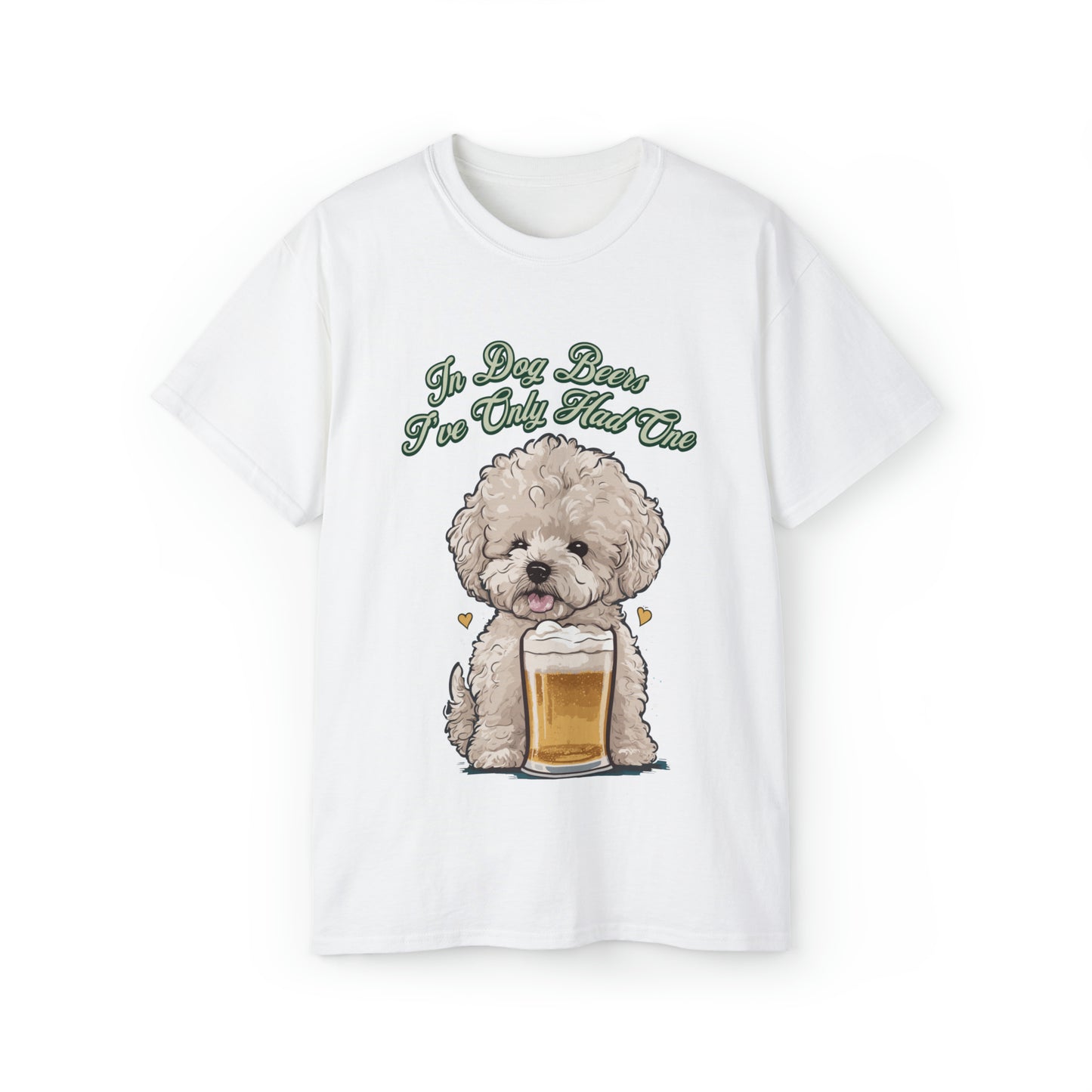 Cute Funny In Dog Beers I've Only Had One Unisex Organic T-Shirt