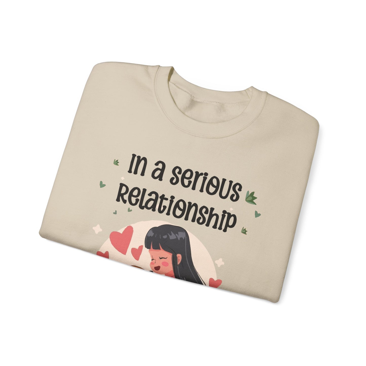 Cute Funny In a Serious Relationship with a Dog Crewneck Sweatshirt