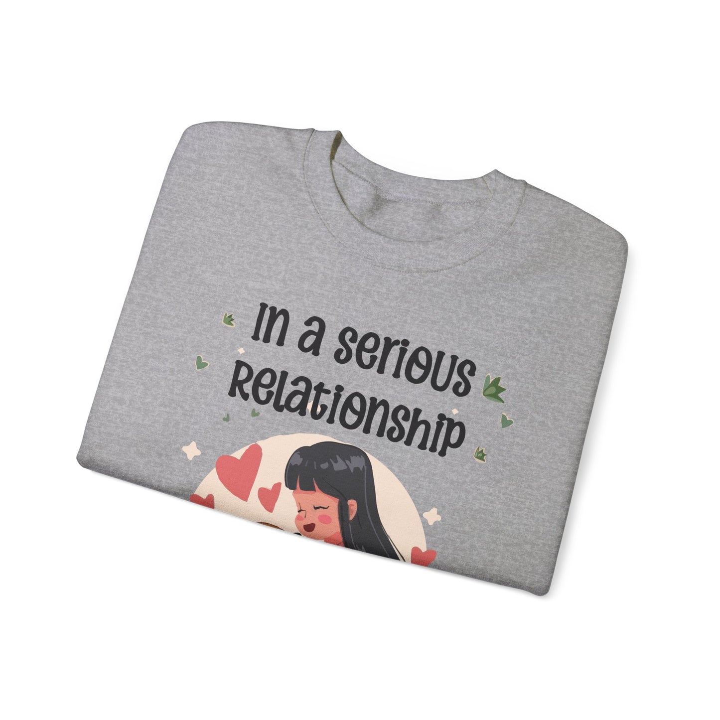 Cute Funny In a Serious Relationship with a Dog Crewneck Sweatshirt