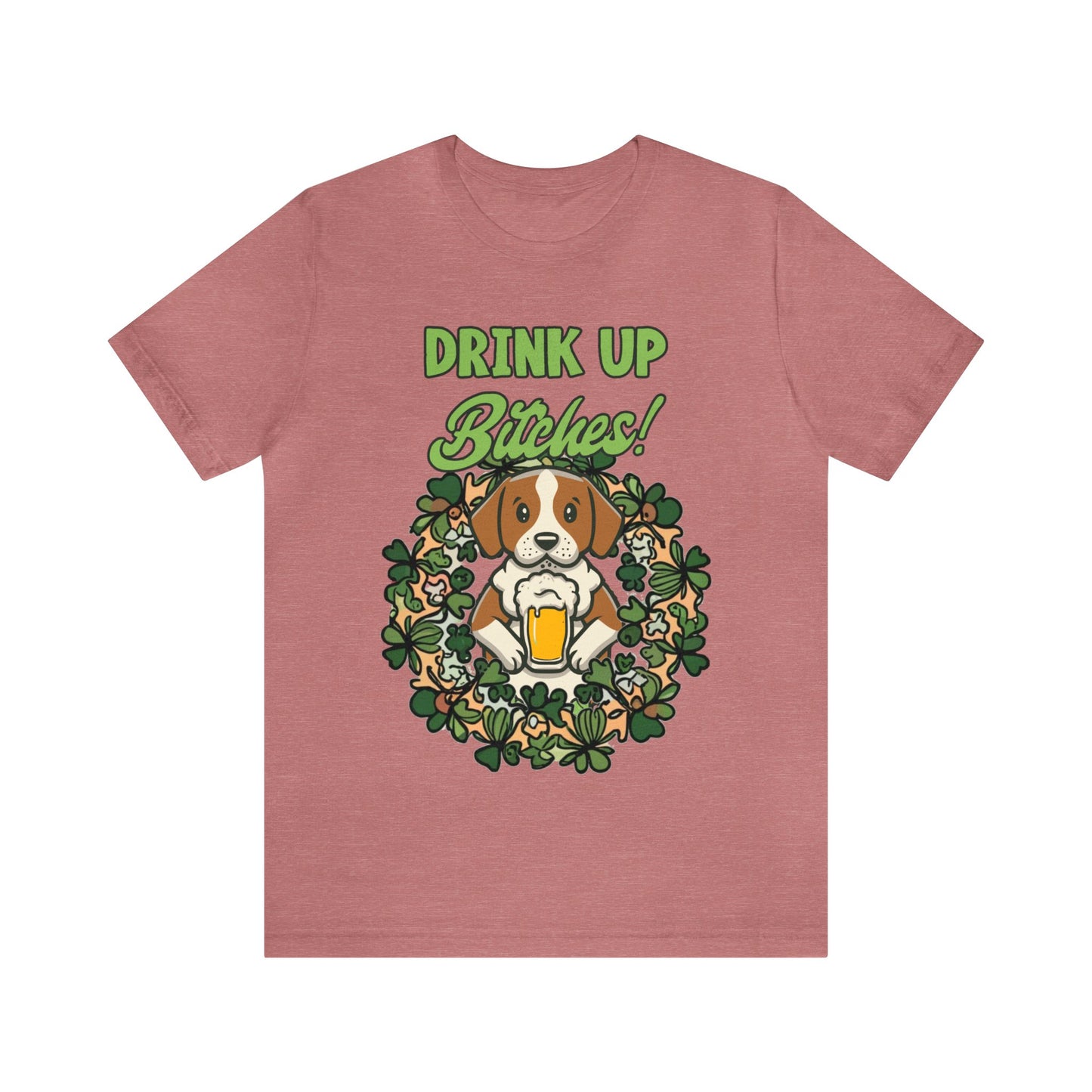 Cute Dog Cartoon St Patrick's Day Drink up Bitches Unisex Jersey Short Sleeve Tee