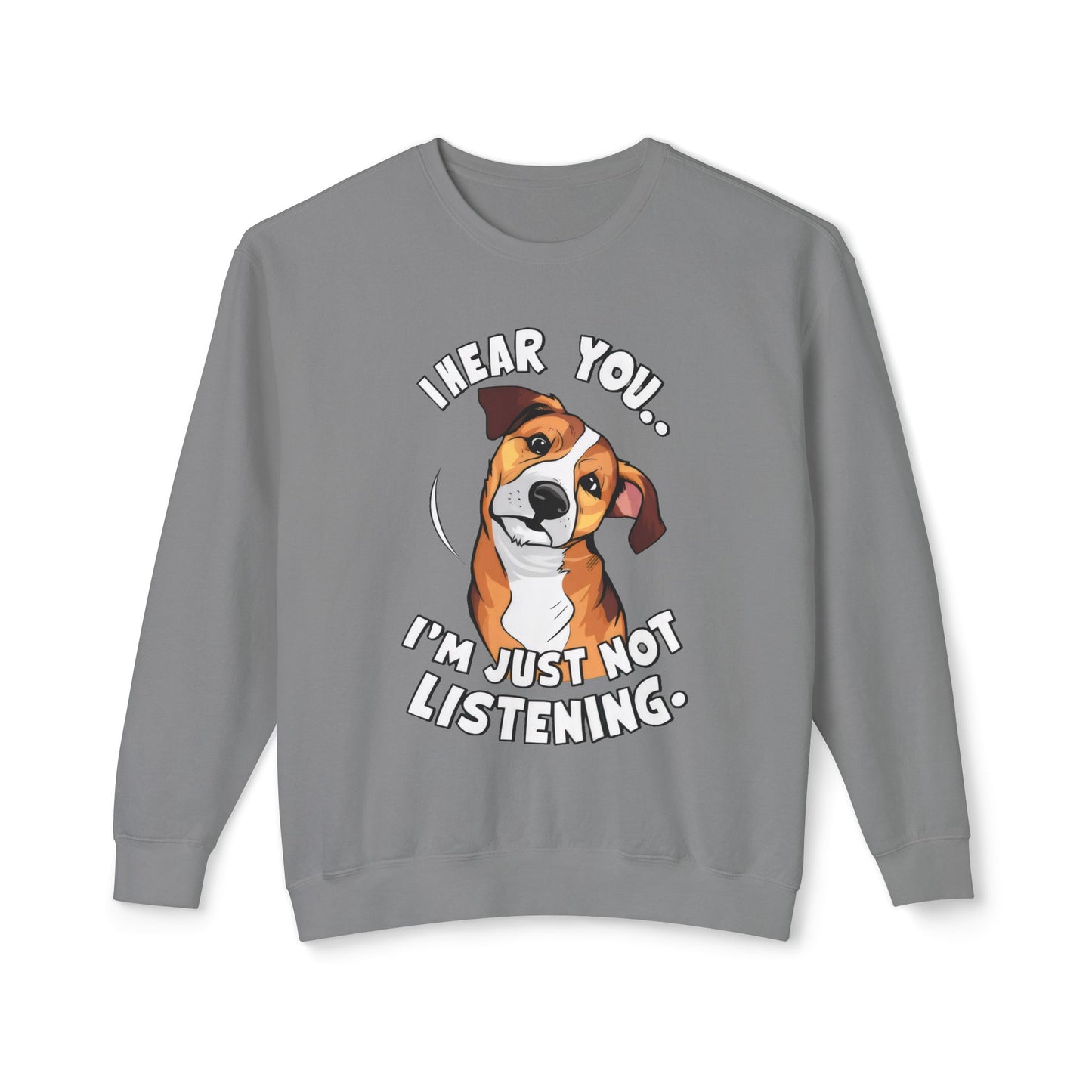 Funny Dog Meme Sweatshirt - I Hear You, I'm Just Not Listening