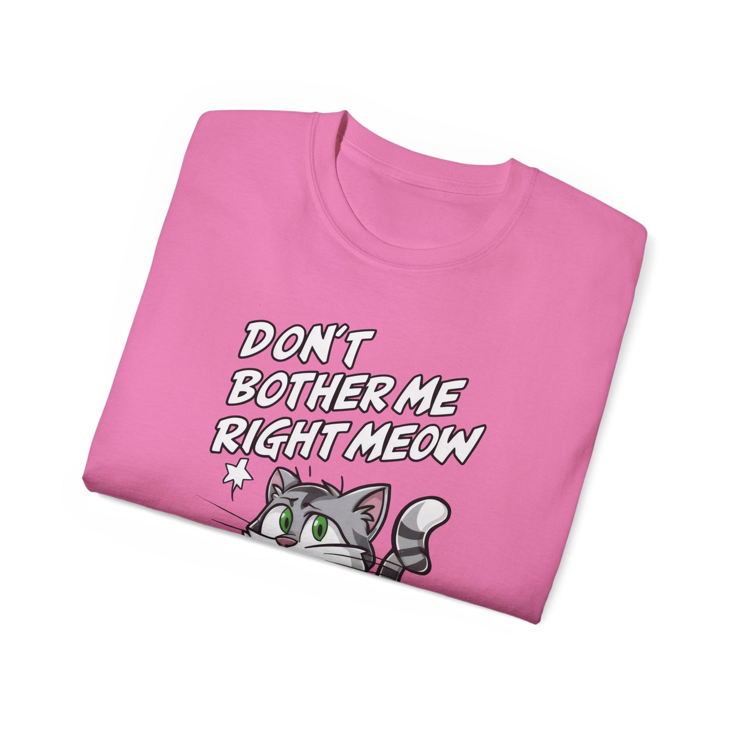 Cute Cat Cartoon Don't Bother Me Right Meow Unisex Organic T-Shirt