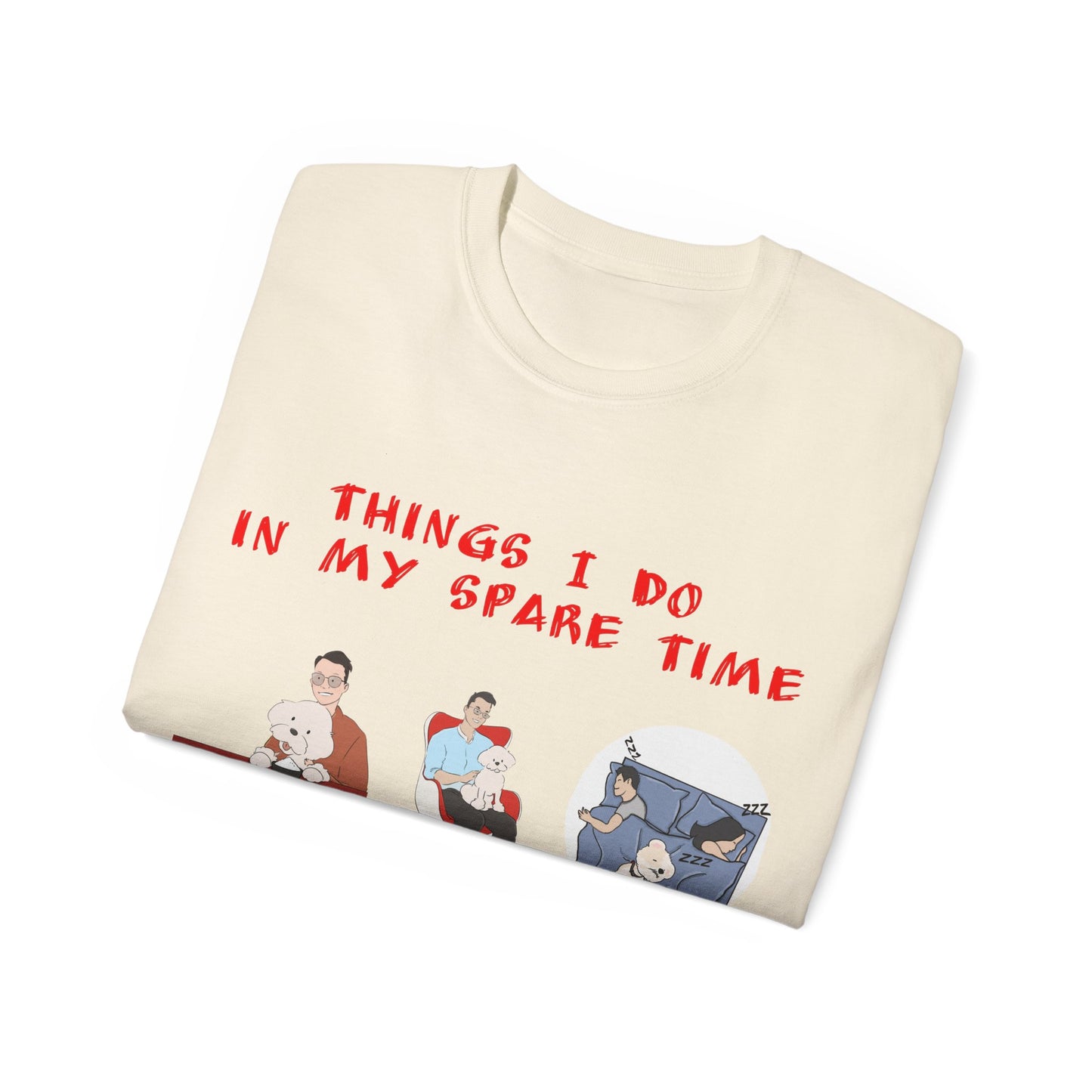 Cute Funny Things I Do in My Spare Time Dog Lover Unisex Organic T-Shirt