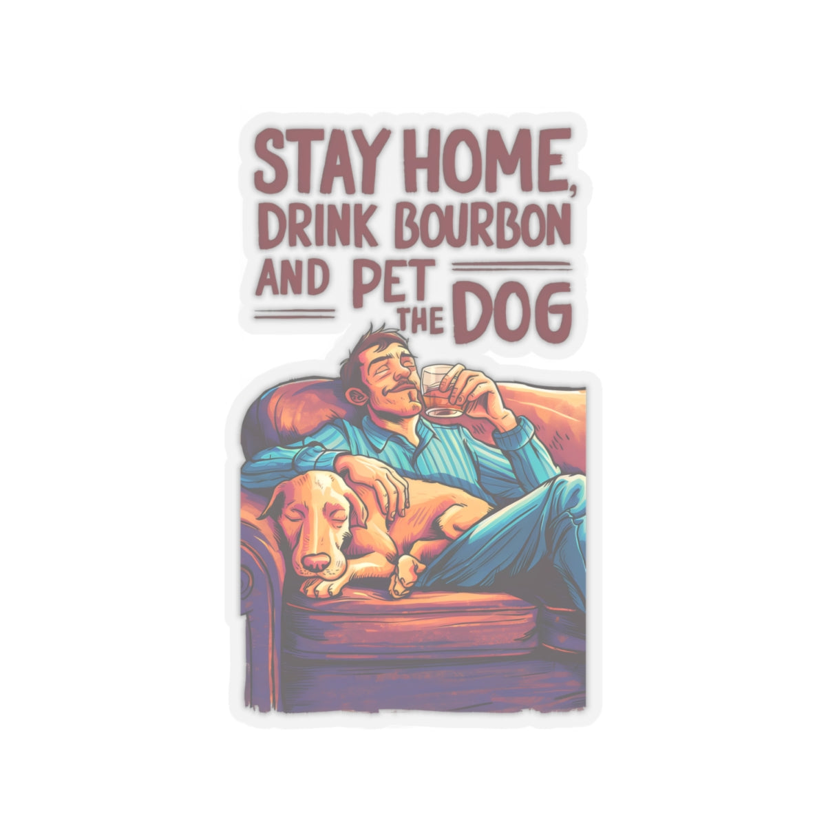 Cute Funny Dog Cartoon Stay Home Drink Bourbon and Pet the Dog Meme Kiss-cut Stickers