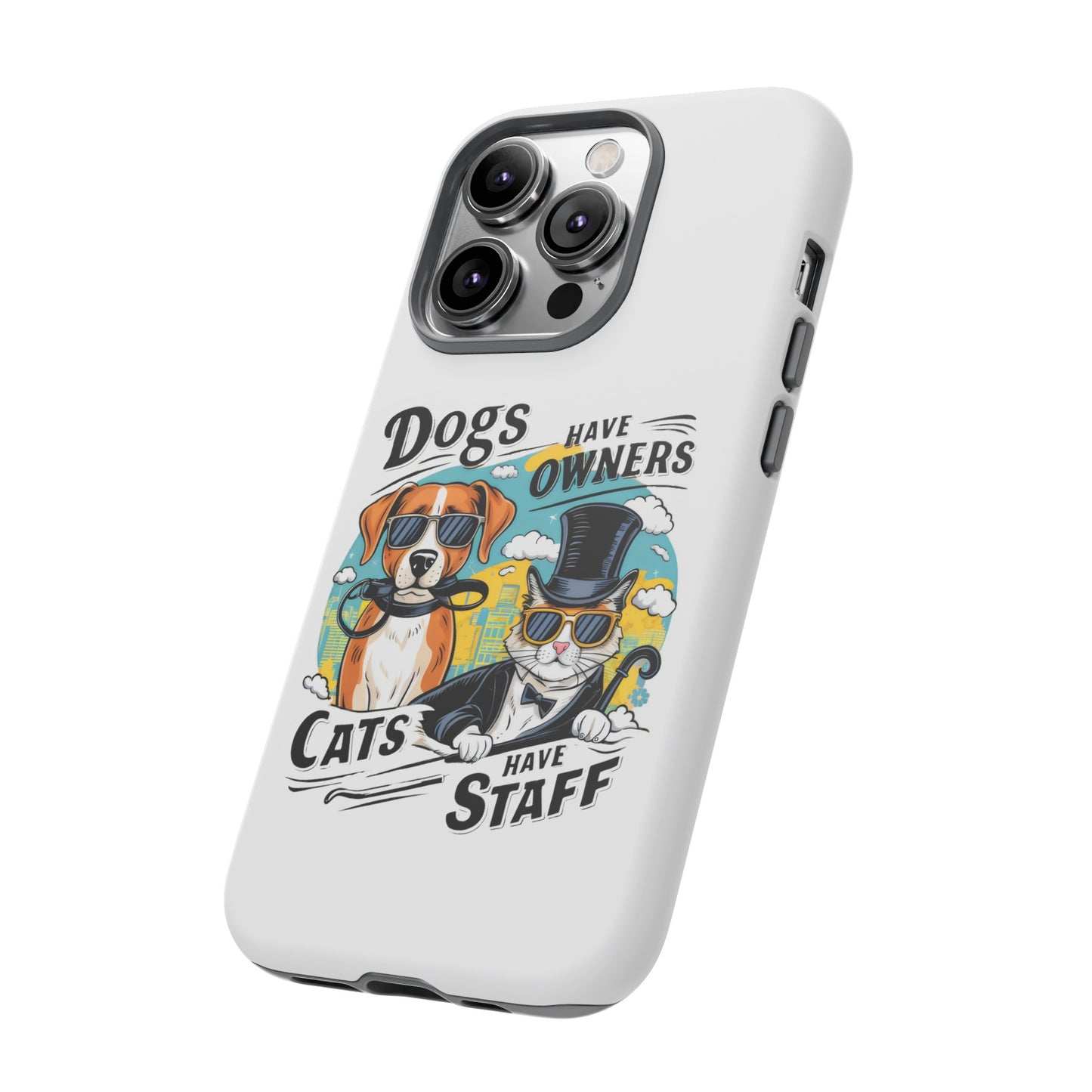 Cute Funny Dogs Have Owners Cats Have Staff Meme Cartoon iPhone Tough Cases