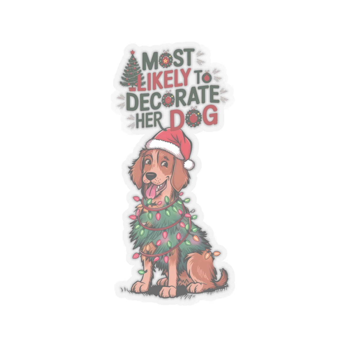 Cute Cartoon Most Likely to Decorate Her Dog Christmas Kiss-cut Stickers