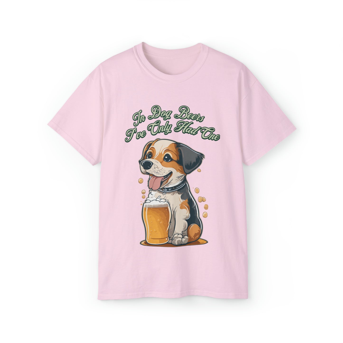 Cute Funny In Dog Beers I've Only Had One Unisex Organic T-Shirt