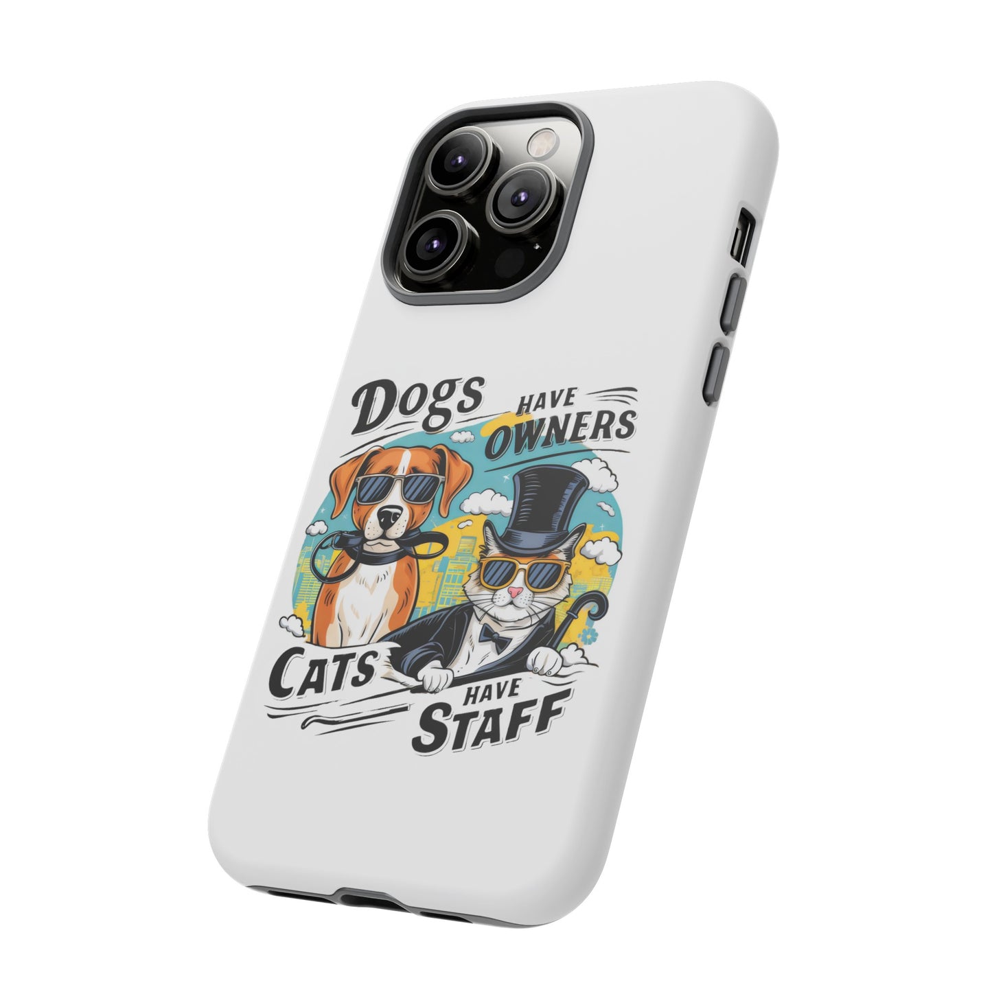 Cute Funny Dogs Have Owners Cats Have Staff Meme Cartoon iPhone Tough Cases