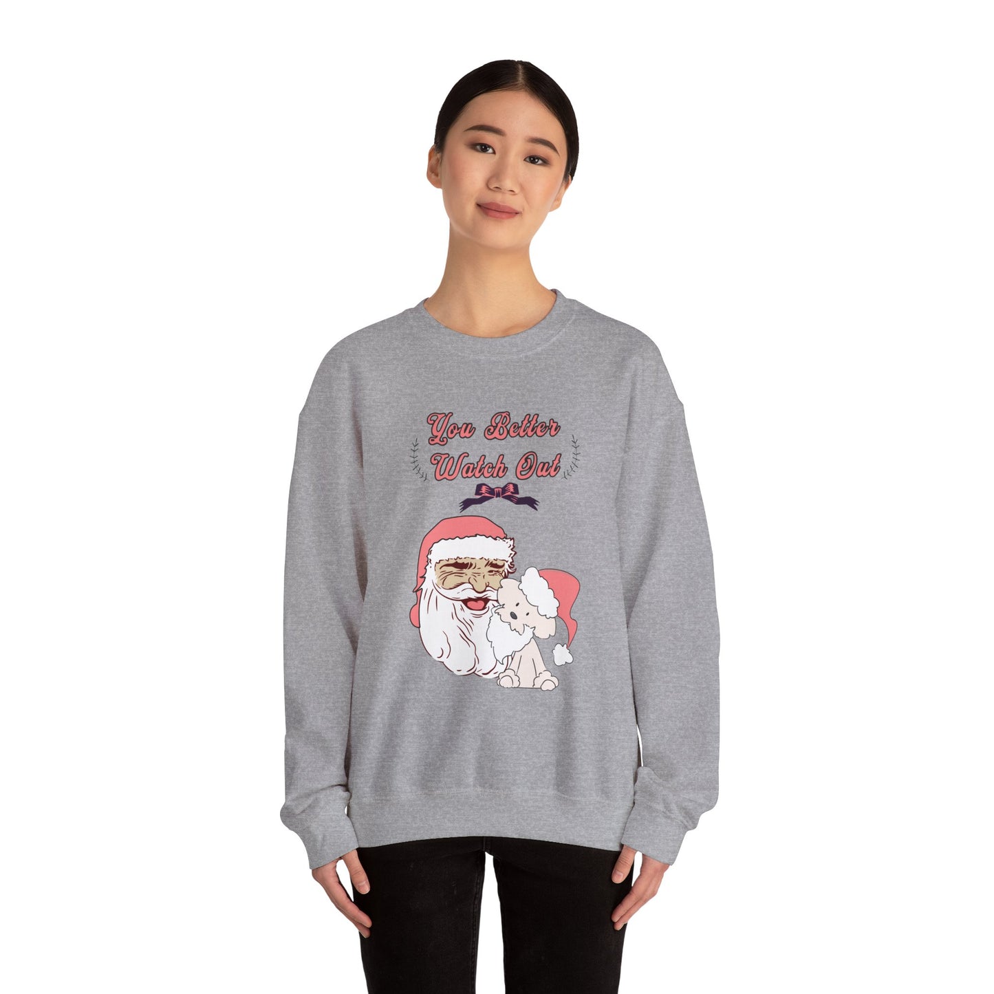 You Better Watch Out Dog Lover Unisex Crewneck Sweatshirt