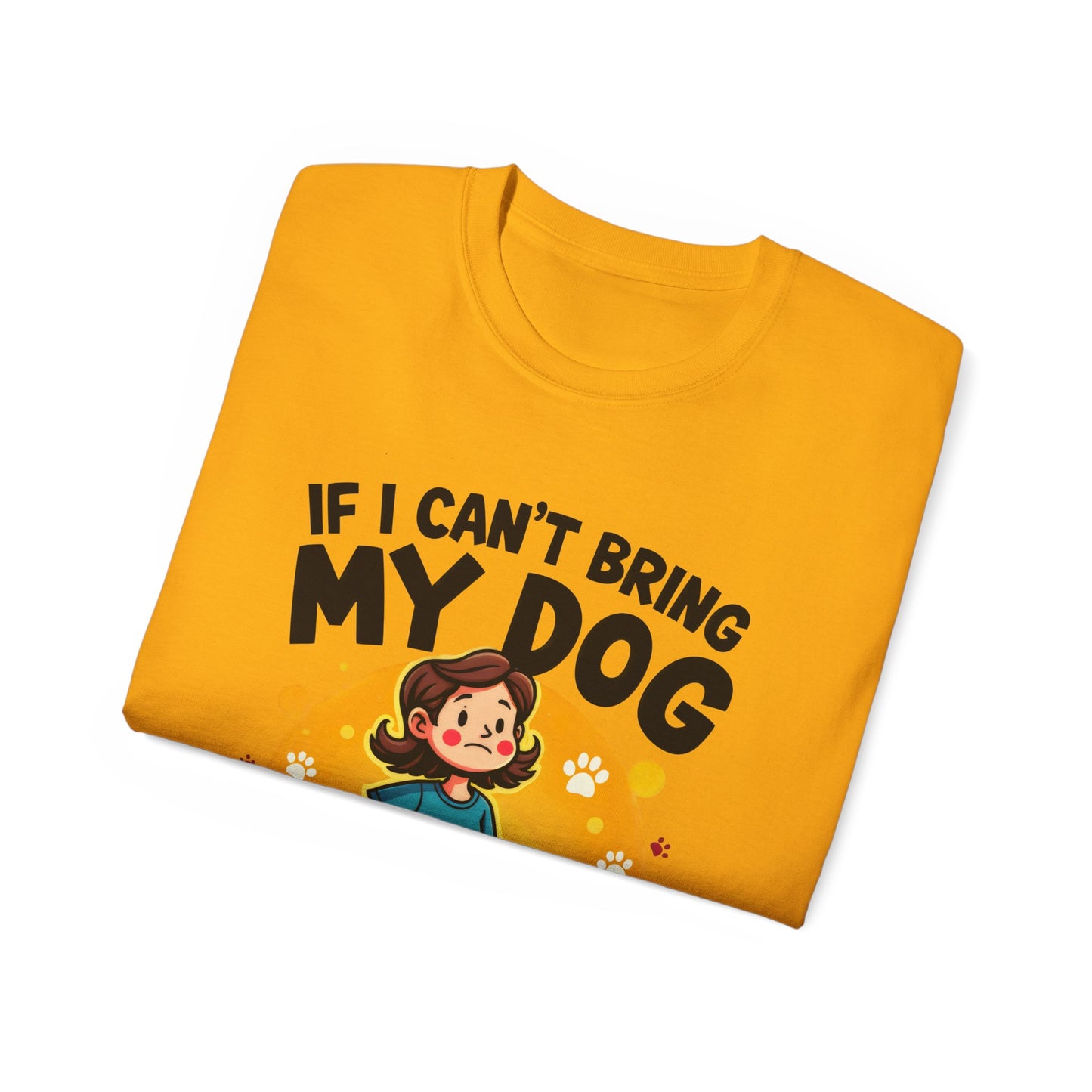 Cute Dog Cartoon If I Can't Bring My Dog I'm Not Going Meme Organic T-Shirt