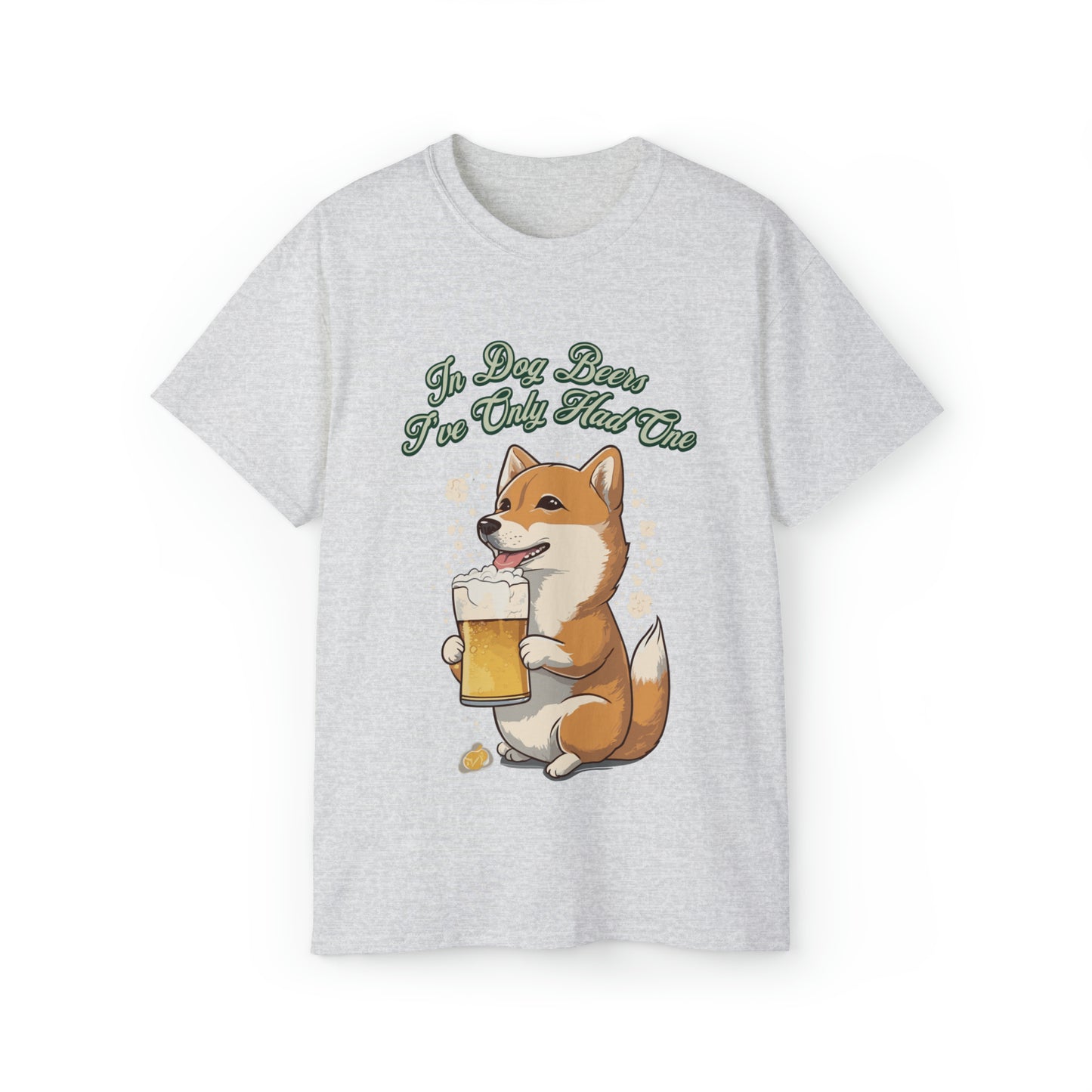 Cute Funny In Dog Beers I've Only Had One Unisex Organic T-Shirt