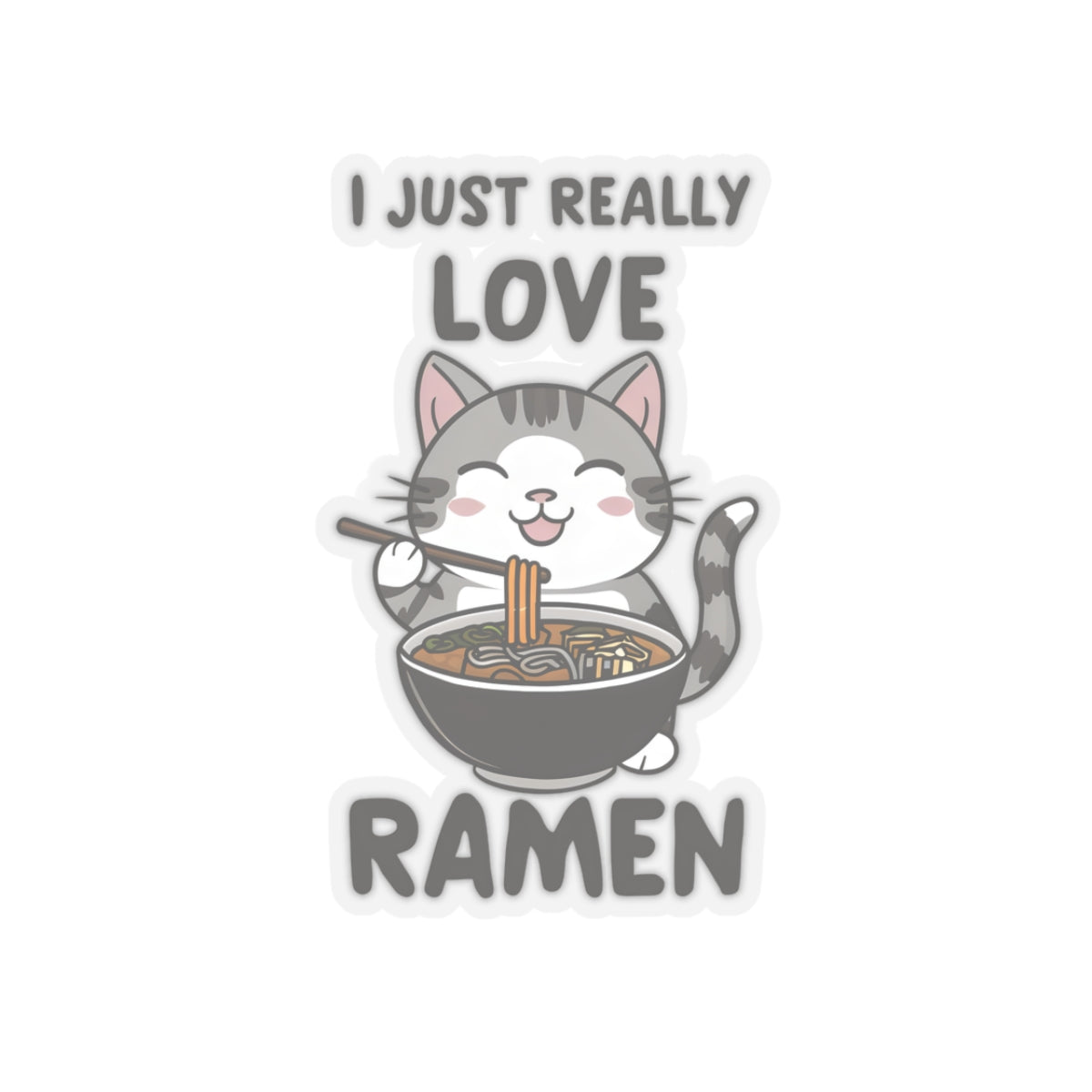 Cute Cat Cartoon I Just Really Love Ramen Kiss-cut Stickers