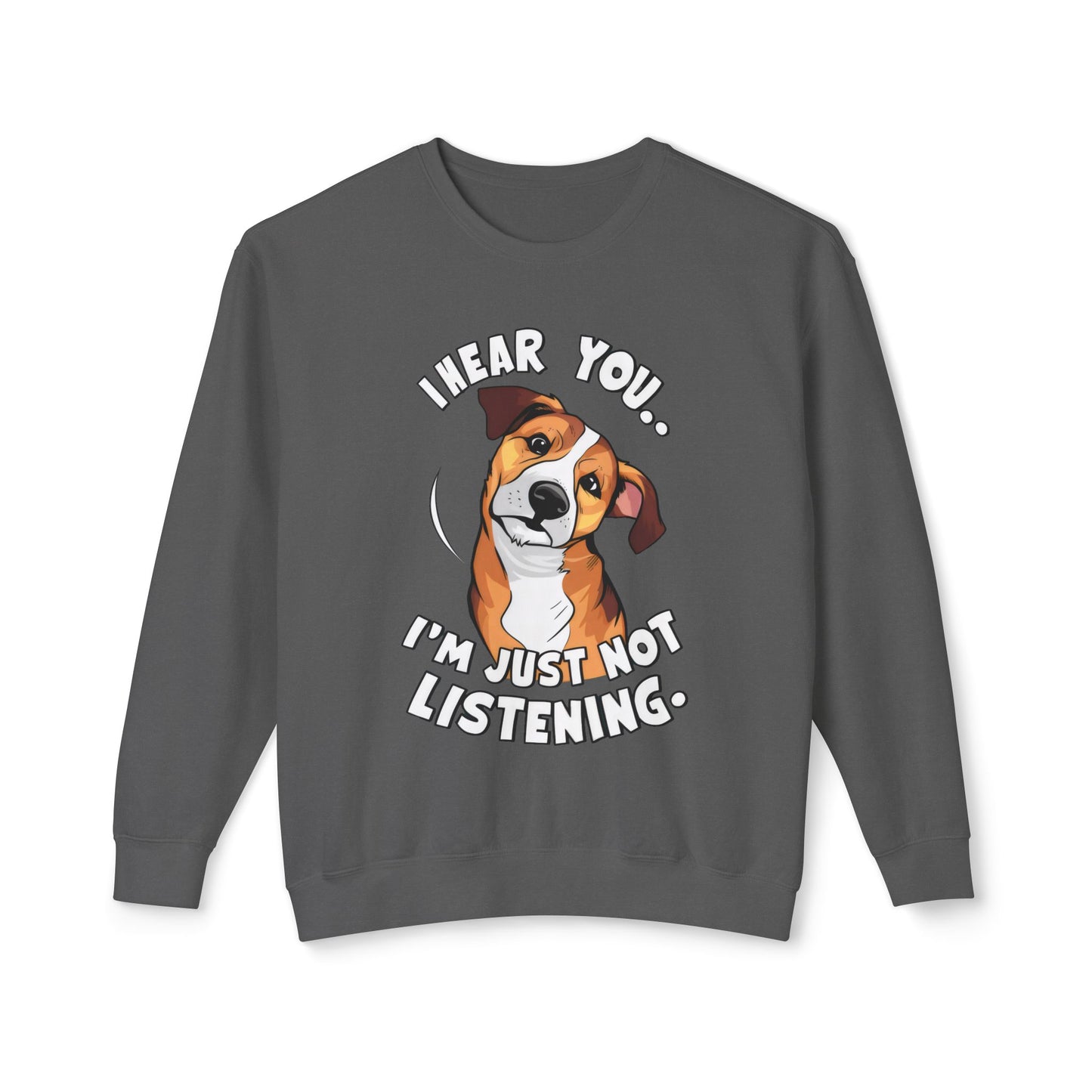 Funny Dog Meme Sweatshirt - I Hear You, I'm Just Not Listening