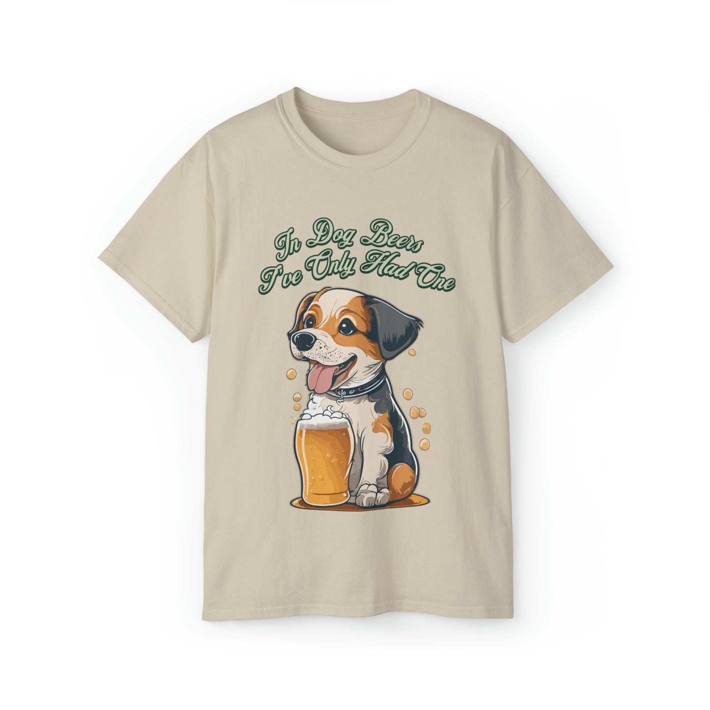 Cute Funny In Dog Beers I've Only Had One Unisex Organic T-Shirt