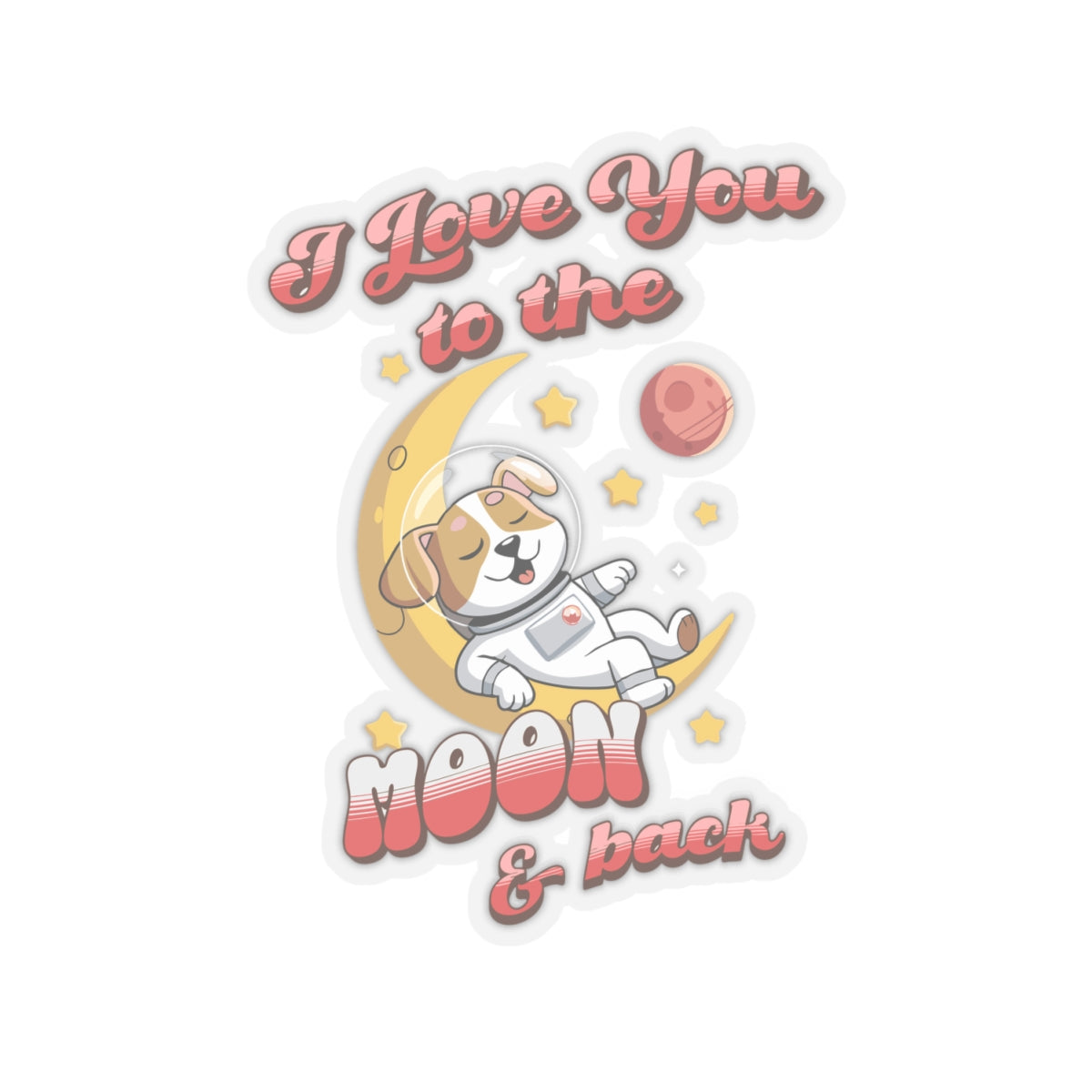 Dog Cartoon I Love You to the Moon and Back Kiss-Cut Sticker