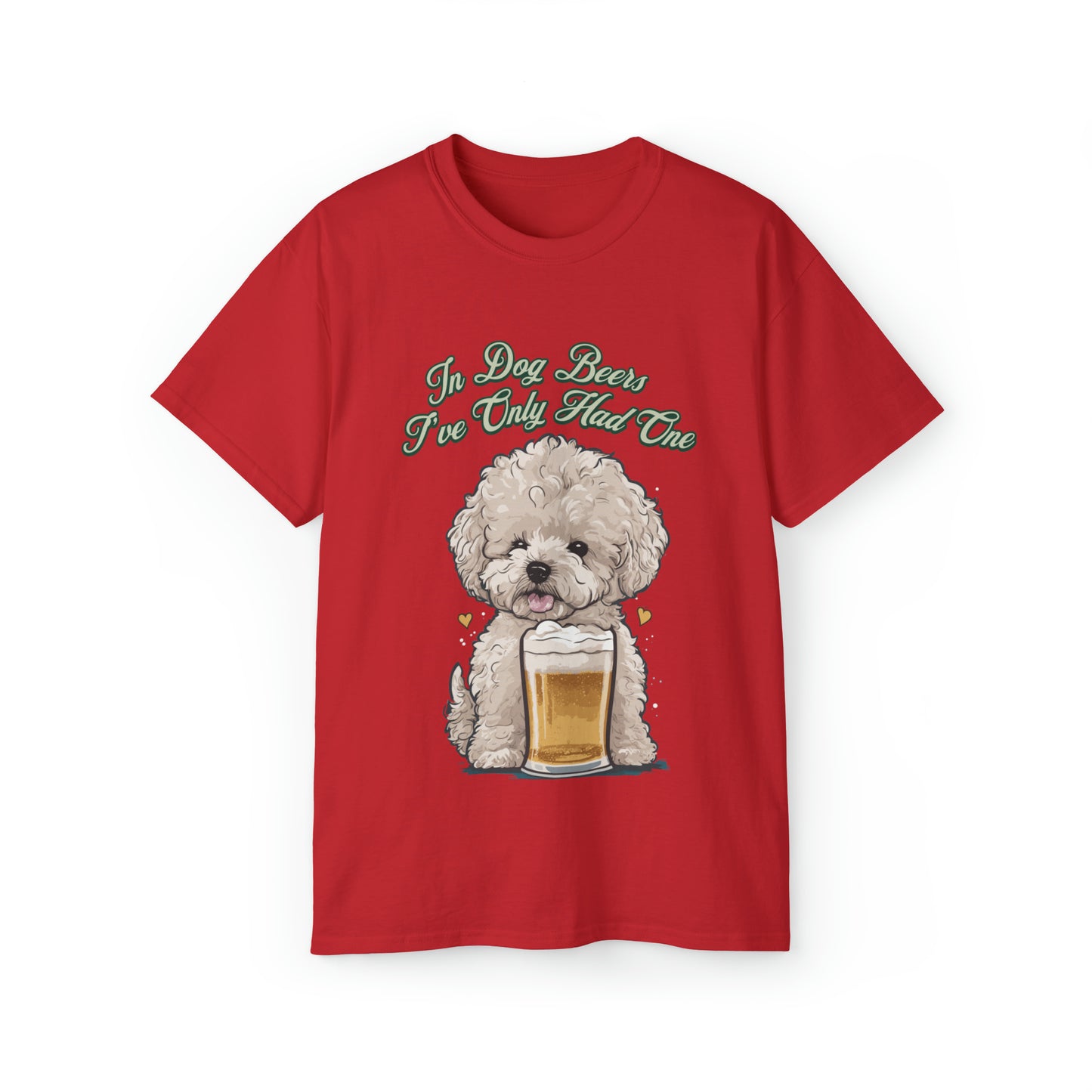 Cute Funny In Dog Beers I've Only Had One Unisex Organic T-Shirt