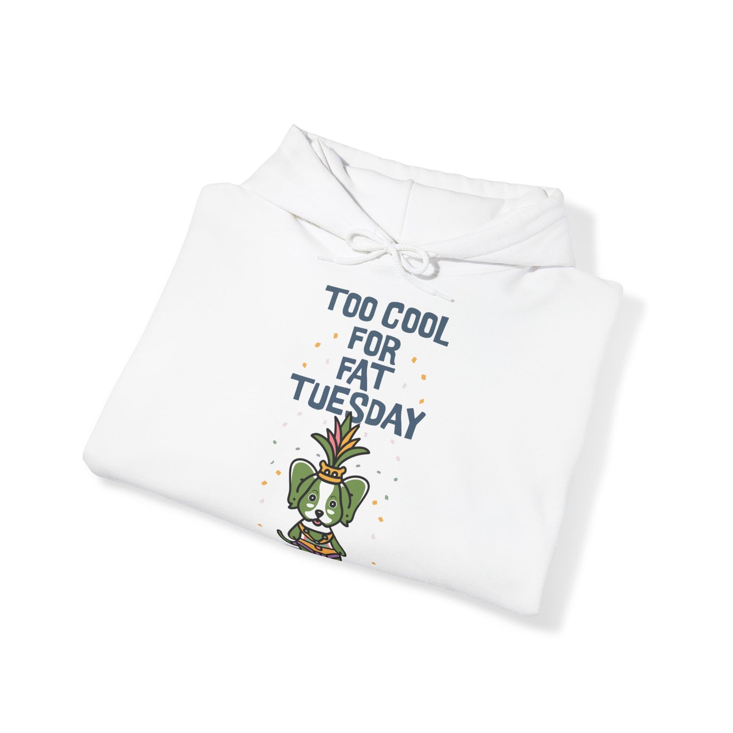 Cute Dog Cartoon Too Cool for Fat Tuesday Mardi Gras Unisex Hooded Sweatshirt