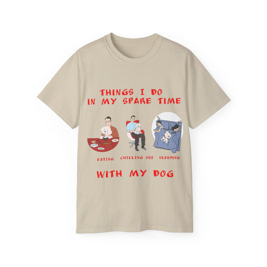 Cute Funny Things I Do in My Spare Time Dog Lover Unisex Organic T-Shirt